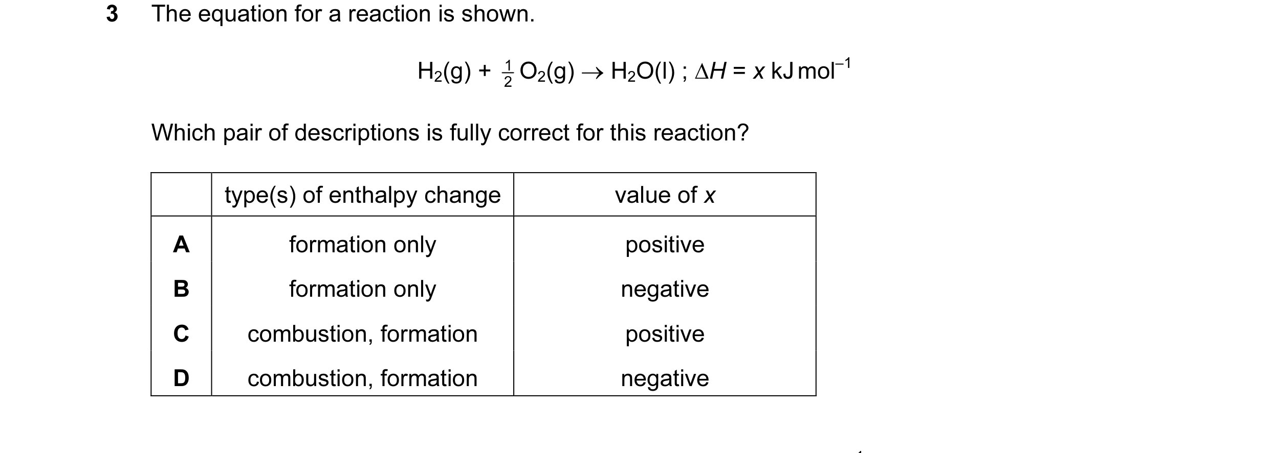 Question 45: The equation for a reaction is shown. H2(g) + 2 1 O2(g) → H2O(l) ; ∆H = x kJ mol–1 Which pair of descriptions is fully correct for this rea…