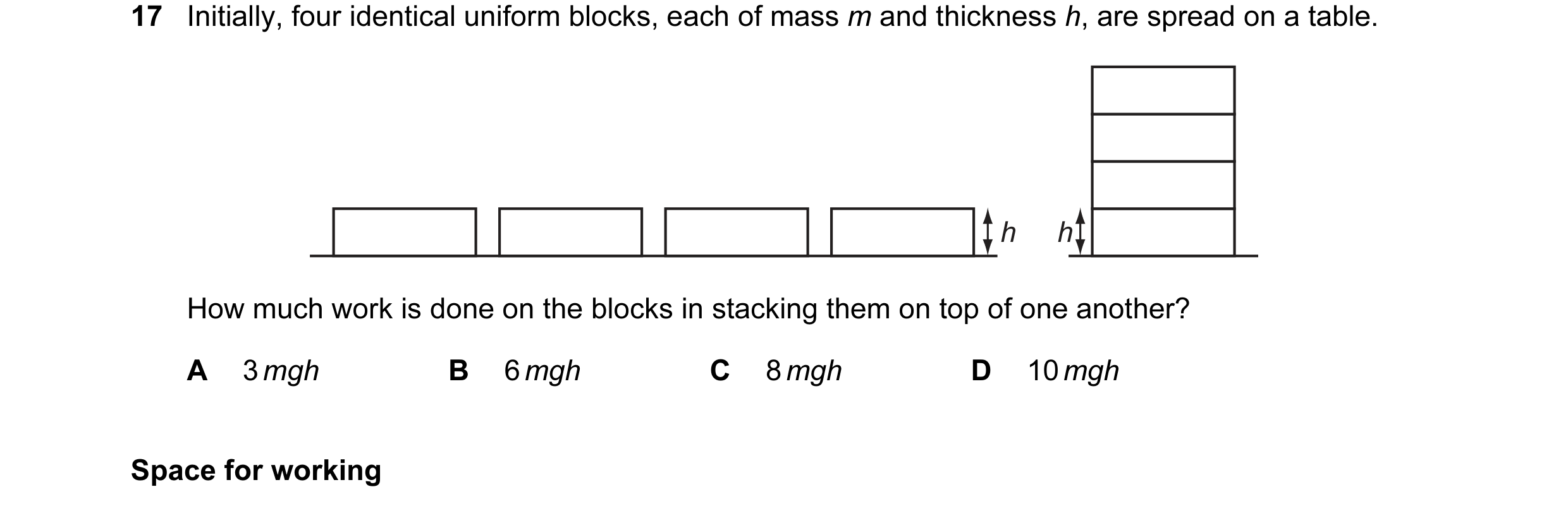 Question 31: Initially, four identical uniform blocks, each of mass m and thickness h, are spread on a table. h h How much work is done on the blocks in…