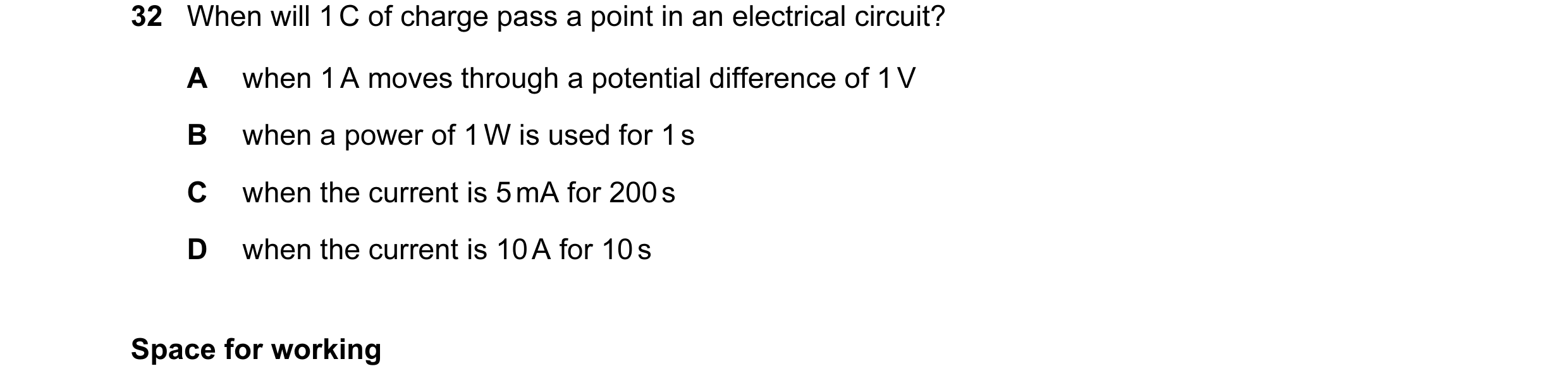 Question 20: When will 1 C of charge pass a point in an electrical circuit? A when 1 A moves through a potential difference of 1 V B when a power of 1 W…