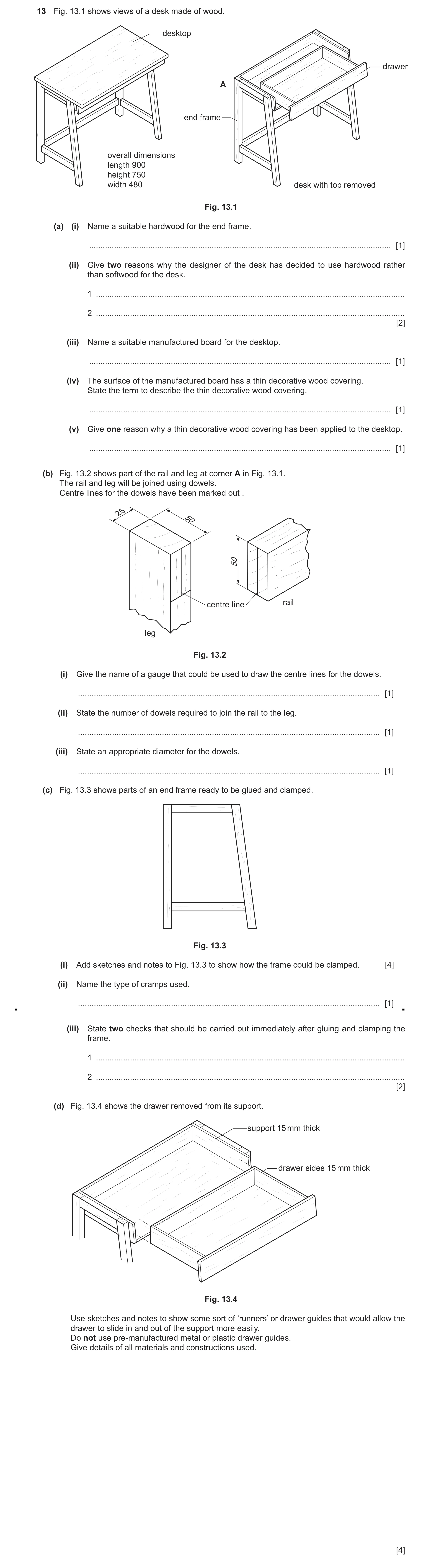 Question 454: Fig. 13.1 shows views of a desk made of wood. desktop drawer A end frame overall dimensions length 900 height 750 width 480 desk with top r…