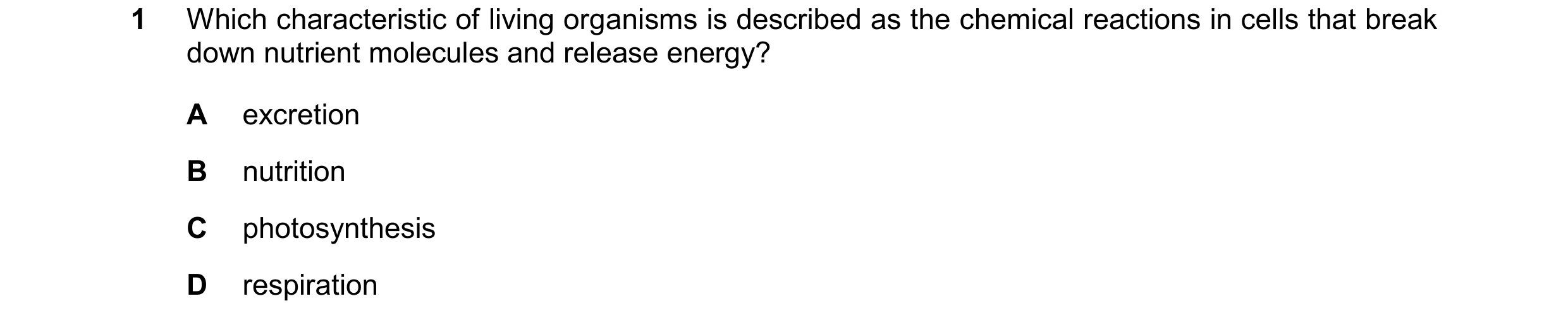 Question 18: Which characteristic of living organisms is described as the chemical reactions in cells that break down nutrient molecules and release ene…