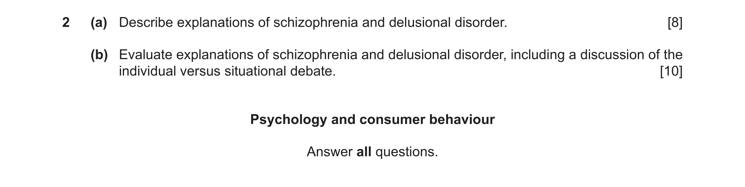Question 7: (a) Describe explanations of schizophrenia and delusional disorder. [8] (b) Evaluate explanations of schizophrenia and delusional disorder,…