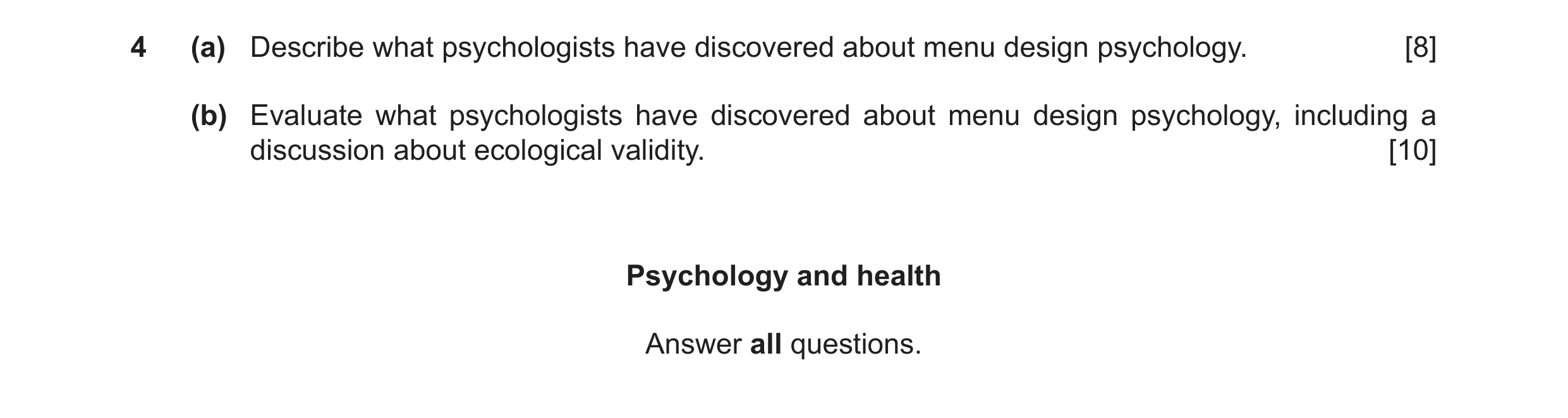 Question 18: (a) Describe what psychologists have discovered about menu design psychology. [8] (b) Evaluate what psychologists have discovered about men…