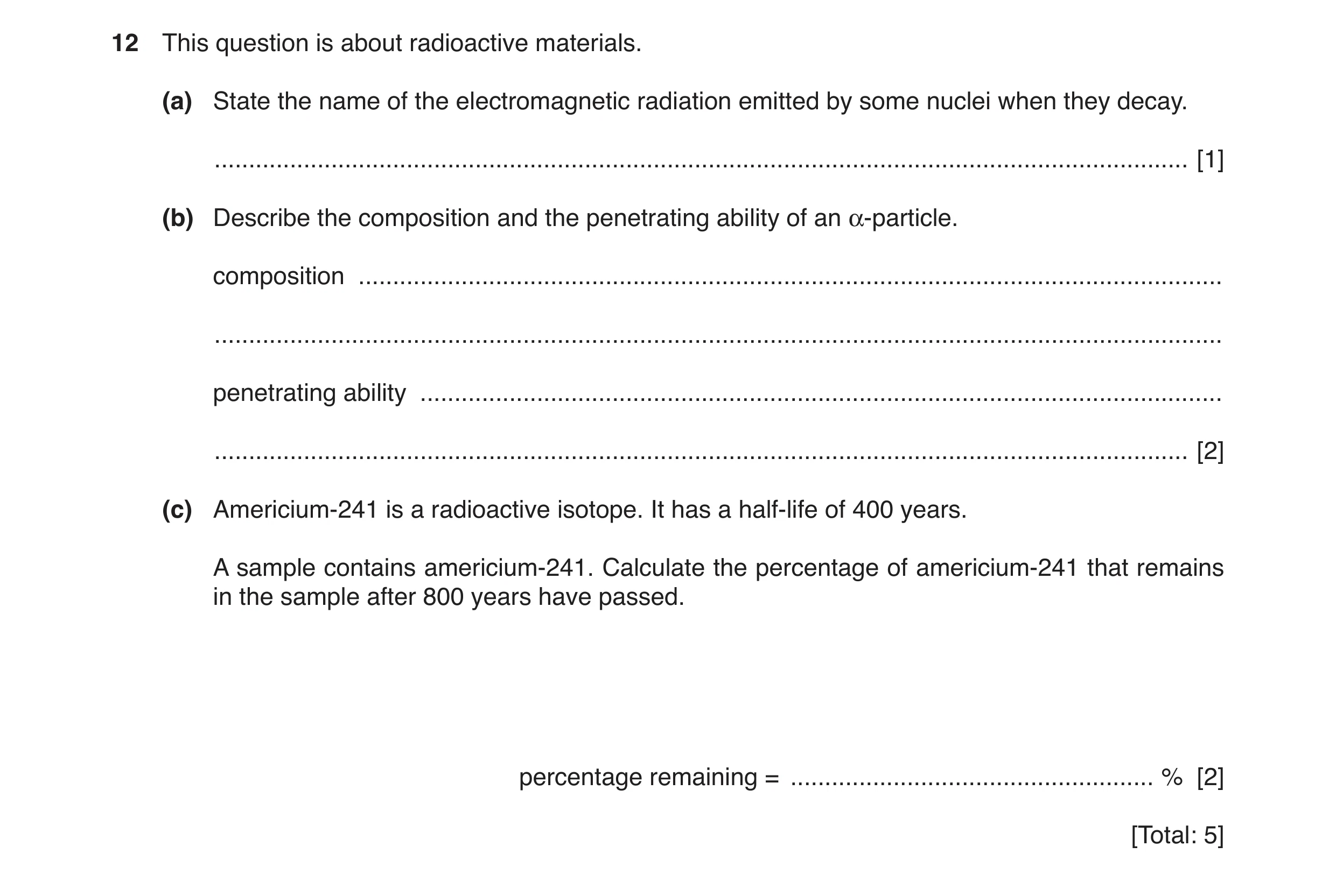Question 42: This question is about radioactive materials. (a) State the name of the electromagnetic radiation emitted by some nuclei when they decay. .…