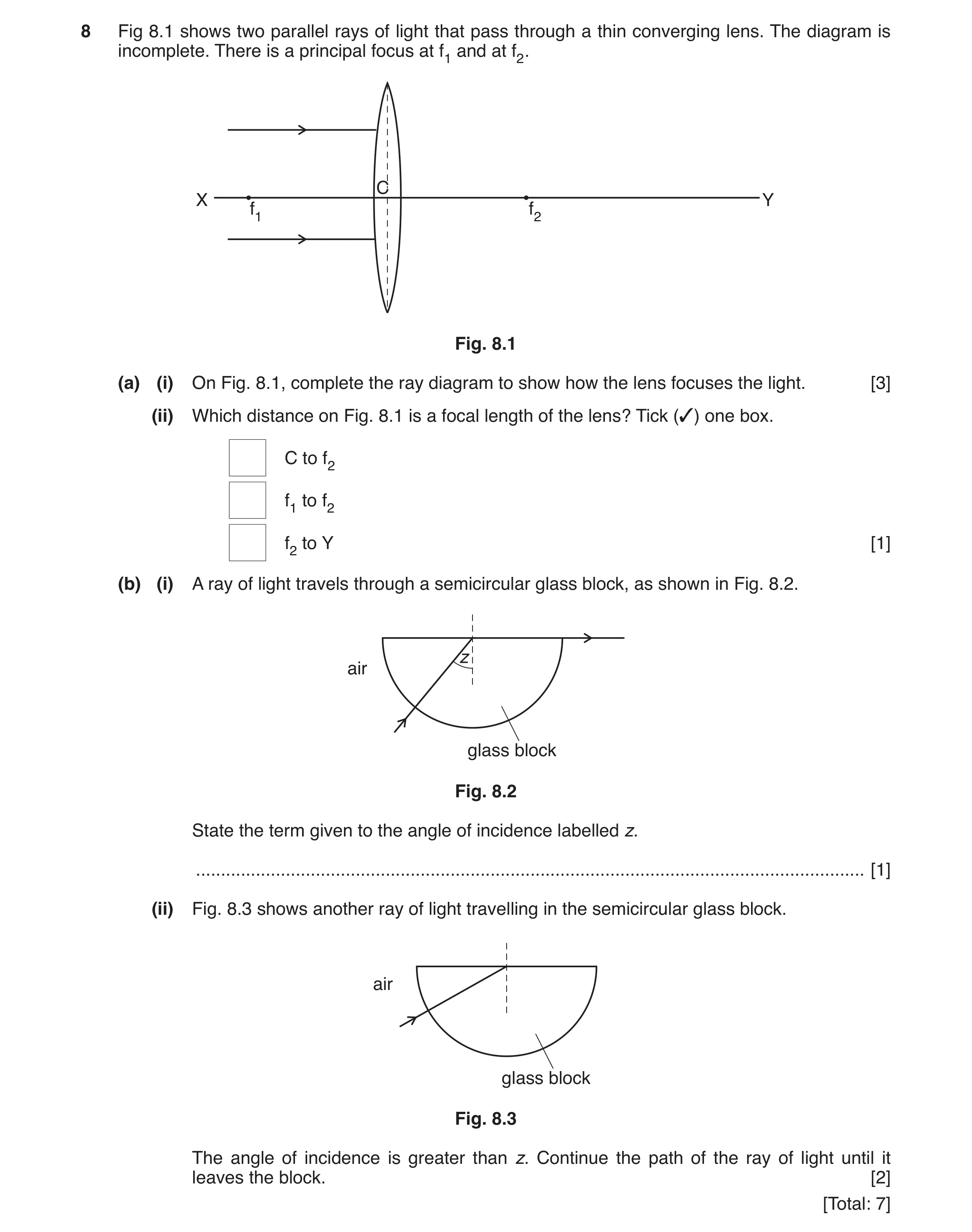 Question 6: Fig 8.1 shows two parallel rays of light that pass through a thin converging lens. The diagram is incomplete. There is a principal focus at…