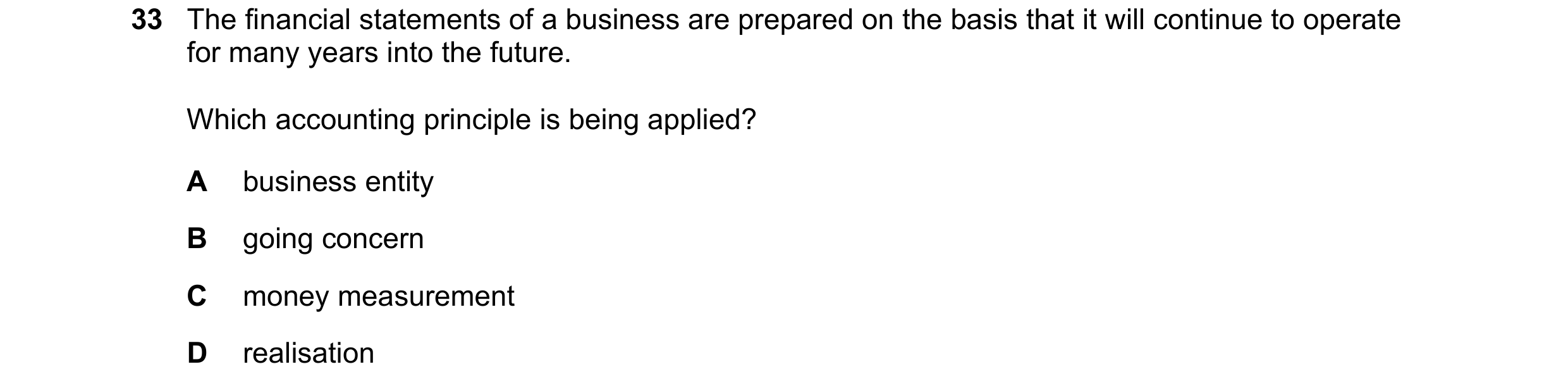 Question 20: The financial statements of a business are prepared on the basis that it will continue to operate for many years into the future. Which acc…