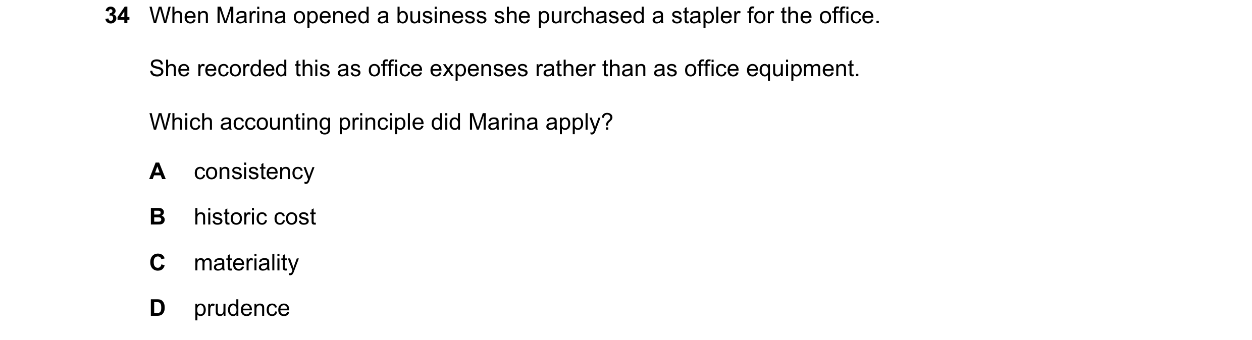 Question 21: When Marina opened a business she purchased a stapler for the office. She recorded this as office expenses rather than as office equipment.…