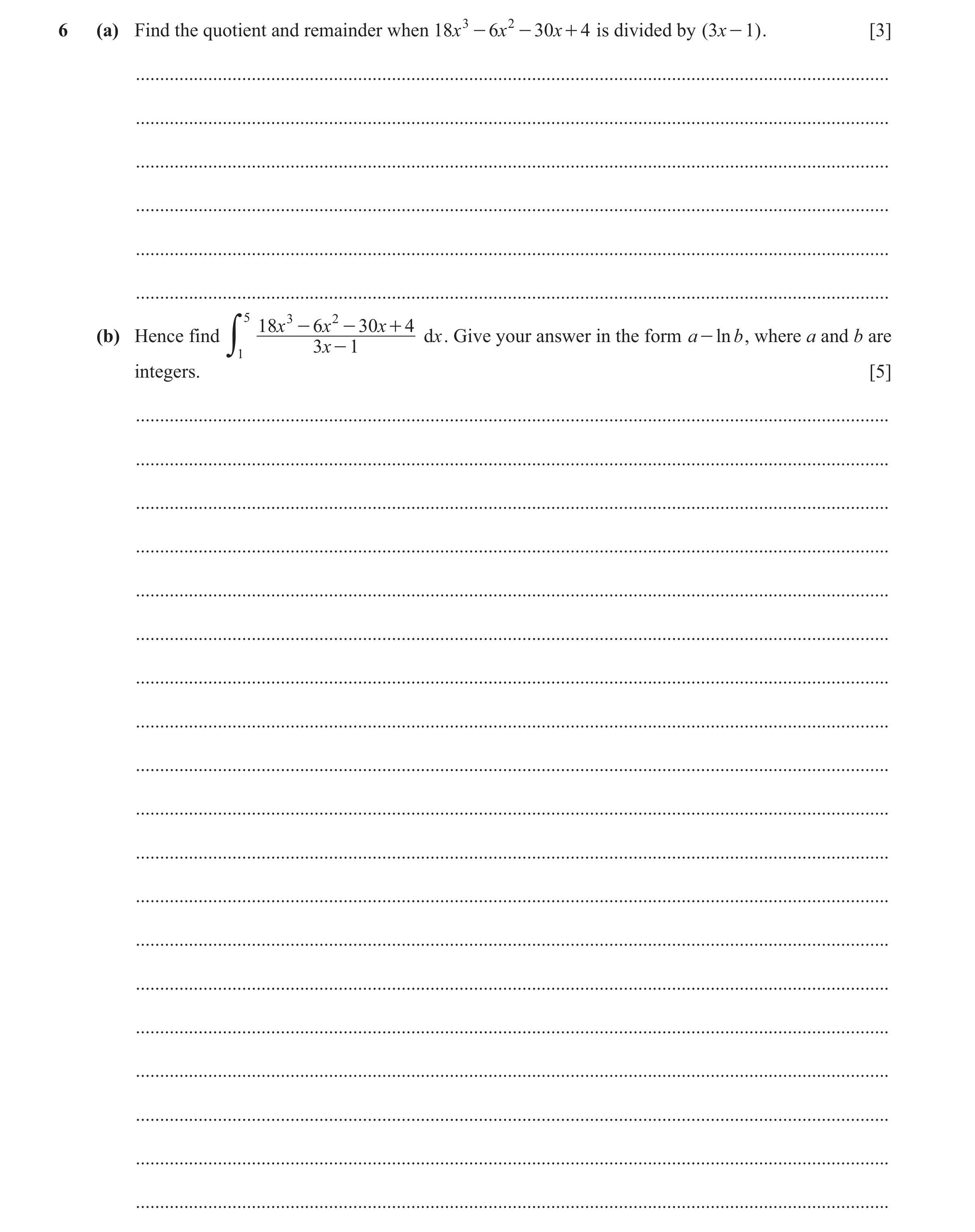 Question 31: (a) Find the quotient and remainder when 18x 3 - 6 x 2 - 30x + 4 is divided by ( 3x - 1 ) . [3] ...........................................…