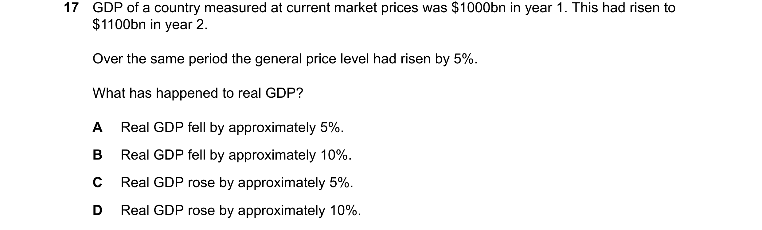 Question 61: GDP of a country measured at current market prices was $1000bn in year 1. This had risen to $1100bn in year 2. Over the same period the gen…