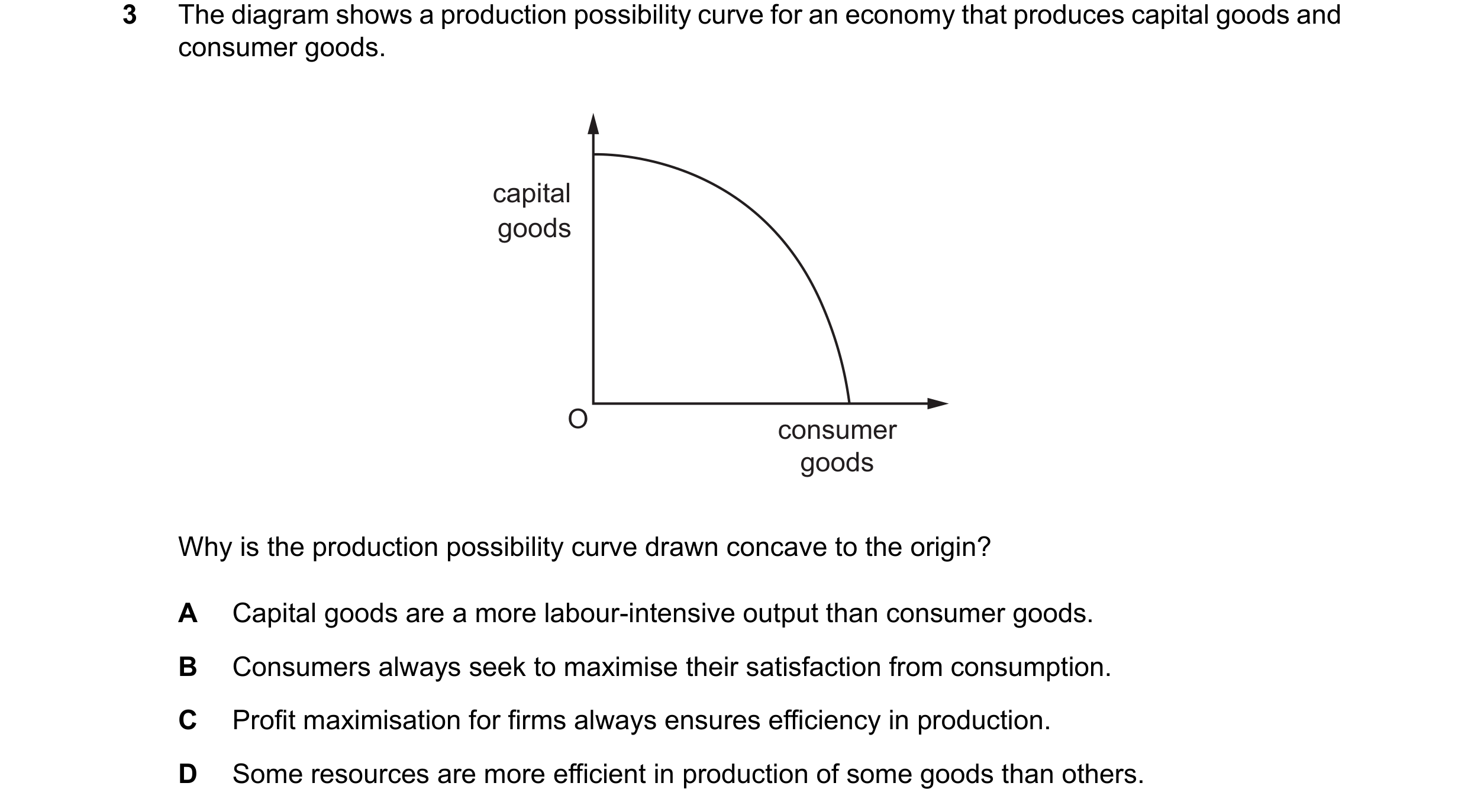 Question 146: The diagram shows a production possibility curve for an economy that produces capital goods and consumer goods. capital goods O consumer go…