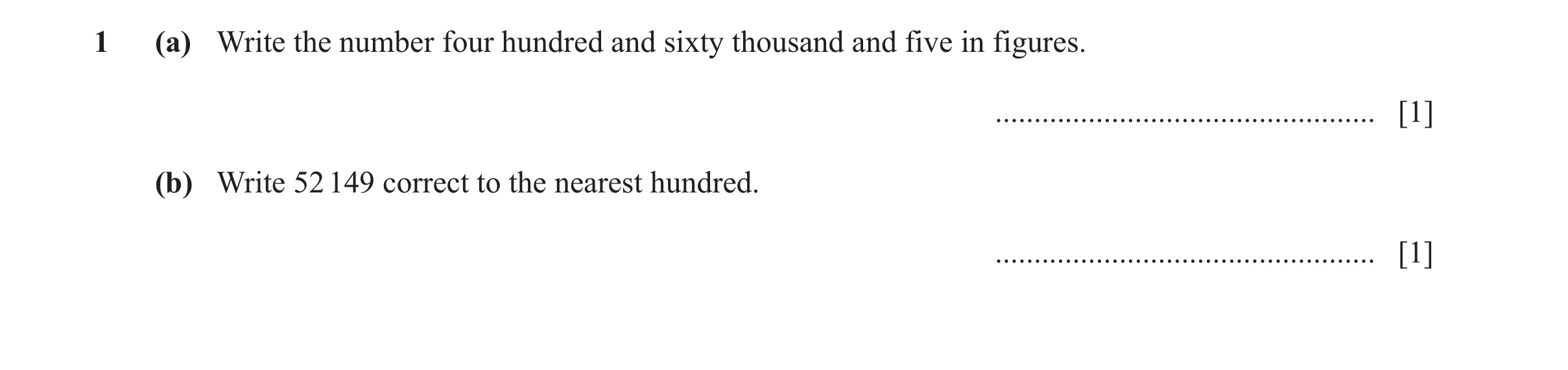Question 162: (a) Write the number four hundred and sixty thousand and five in figures. ................................................. [1] (b) Write 5…