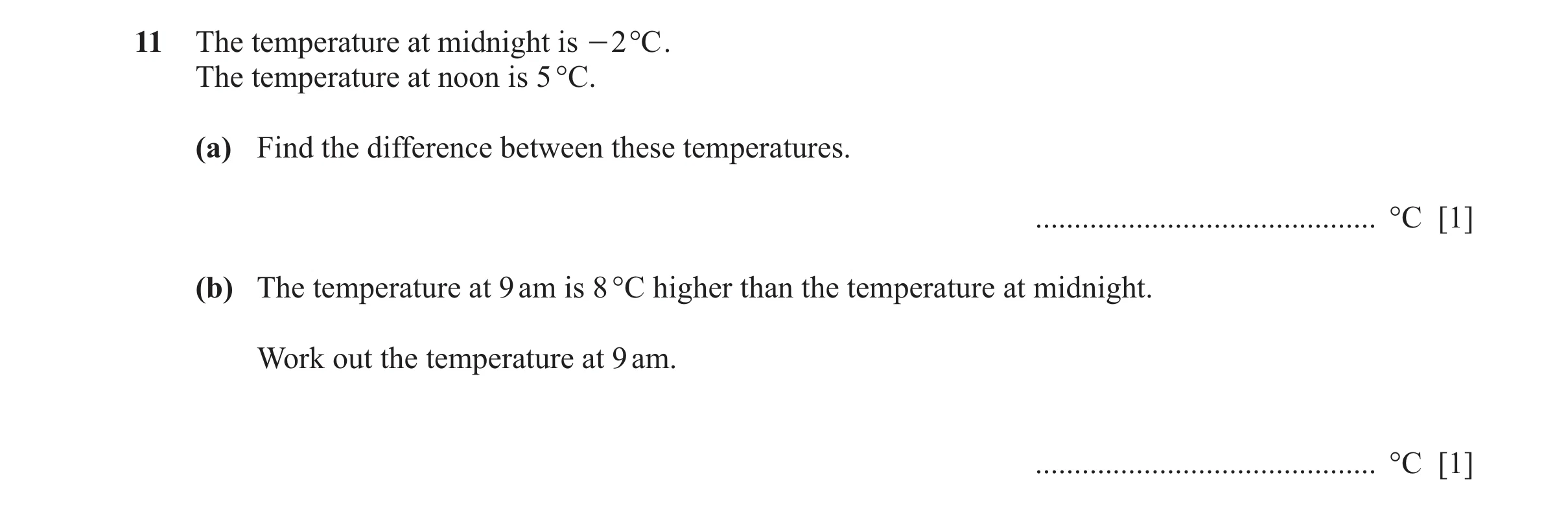 Question 128: The temperature at midnight is - 2°C . The temperature at noon is 5 °C. (a) Find the difference between these temperatures. ...............…