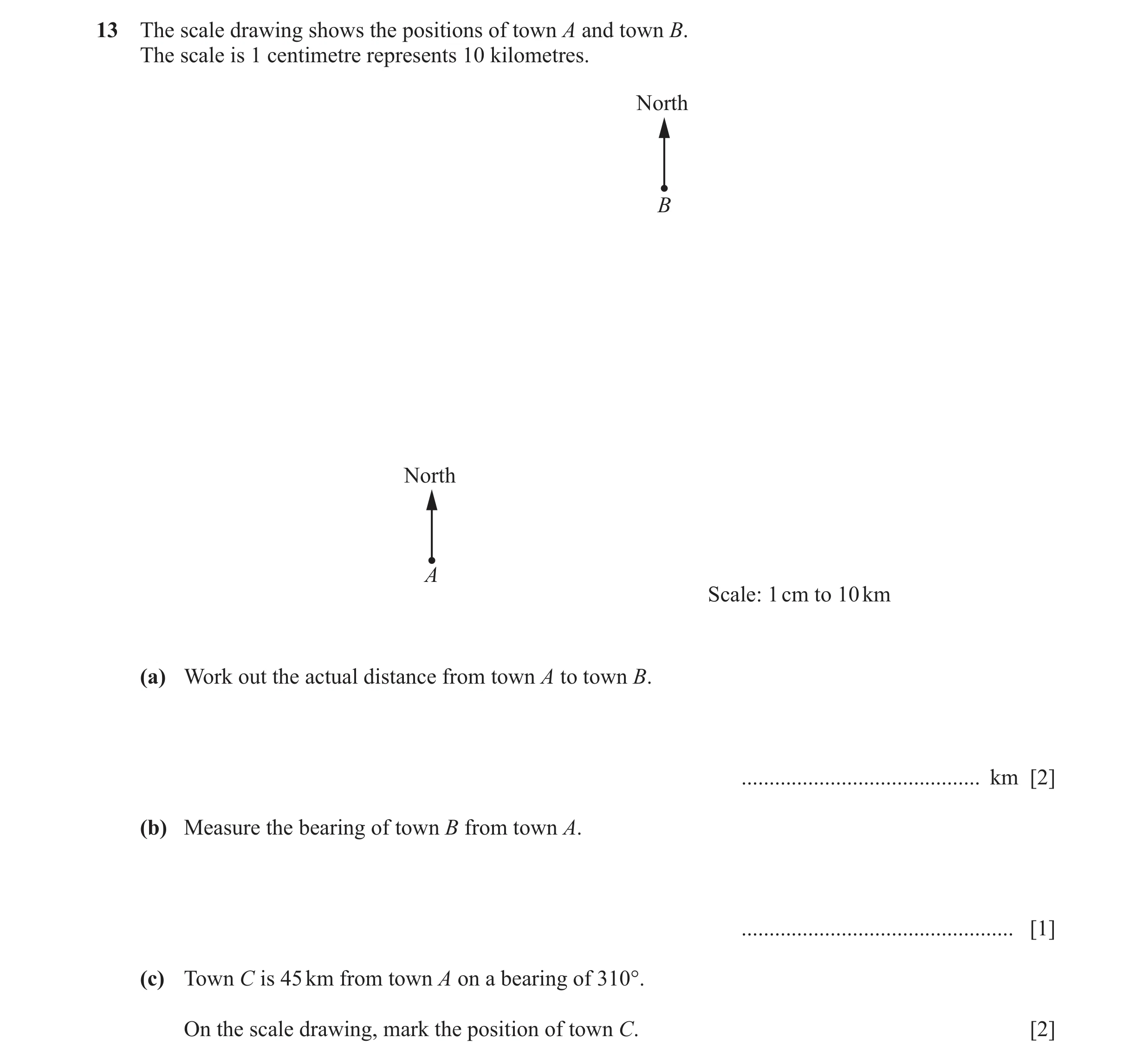 Question 135: The scale drawing shows the positions of town A and town B. The scale is 1 centimetre represents 10 kilometres. North B North A Scale: 1 cm…