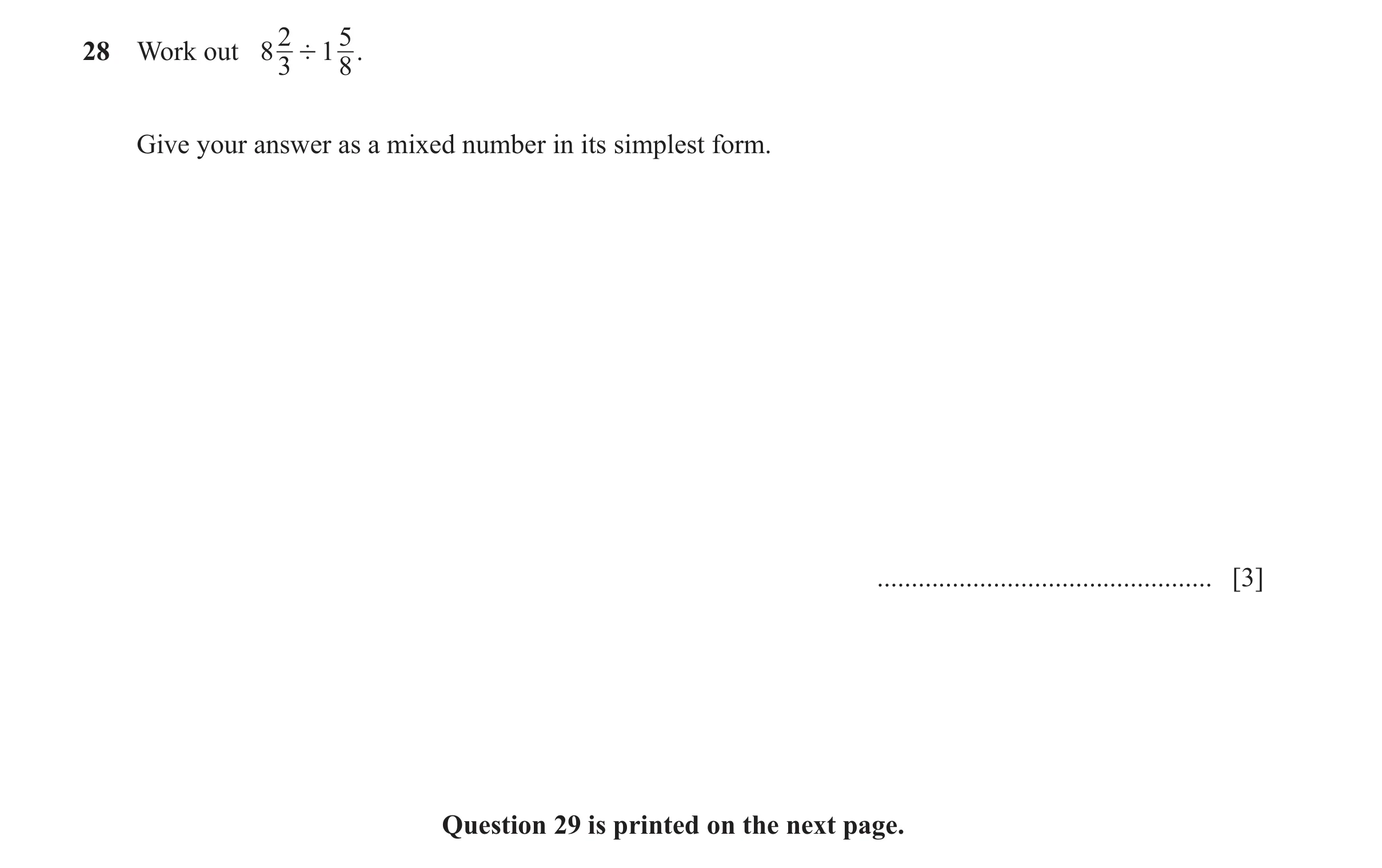 Question 170: 5 28 Work out 8 ' 1 . 3 8 Give your answer as a mixed number in its simplest form. ................................................. [3] Qu…