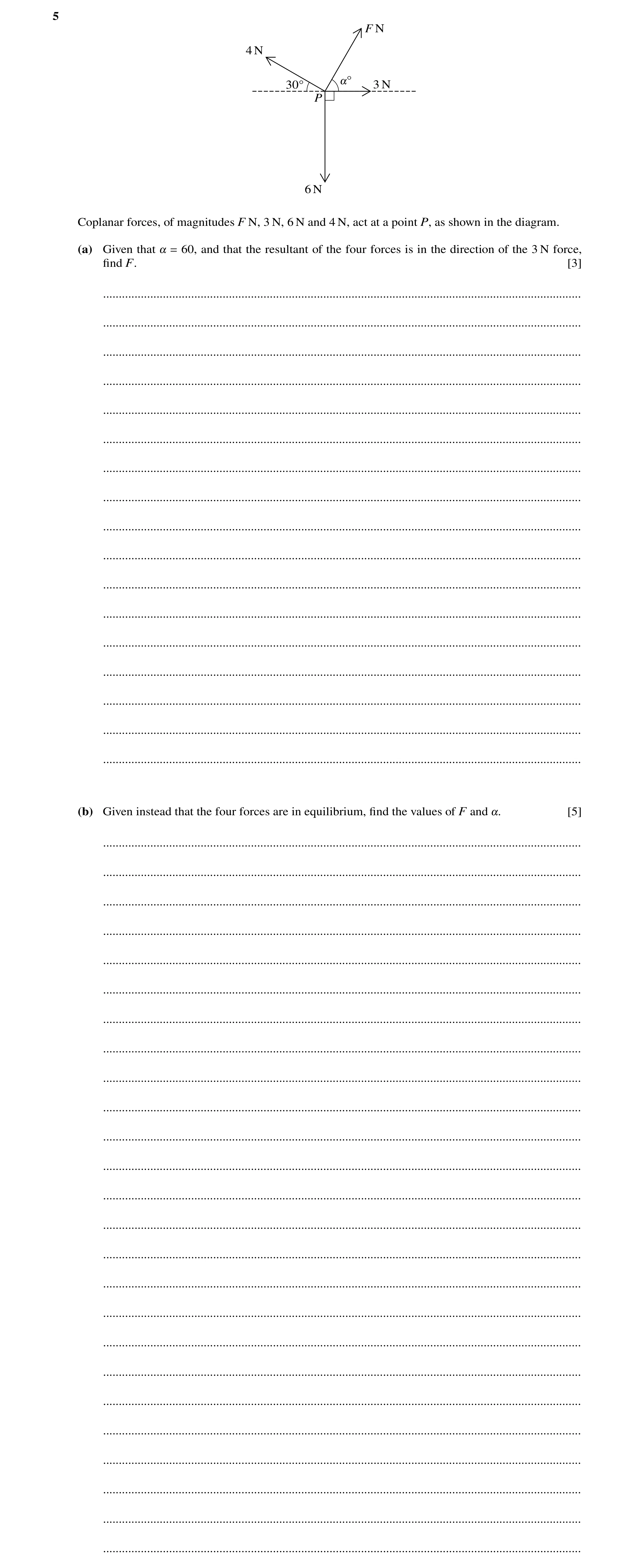 Question 138: F N 4 N !Å 30Å 3 N P 6 N Coplanar forces, of magnitudes F N, 3 N, 6 N and 4 N, act at a point P, as shown in the diagram. (a) Given that ! …