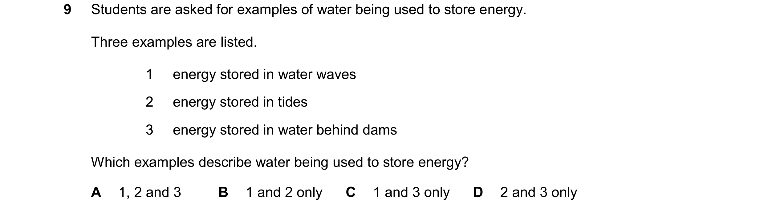 Question 261: Students are asked for examples of water being used to store energy. Three examples are listed. 1 energy stored in water waves 2 energy sto…