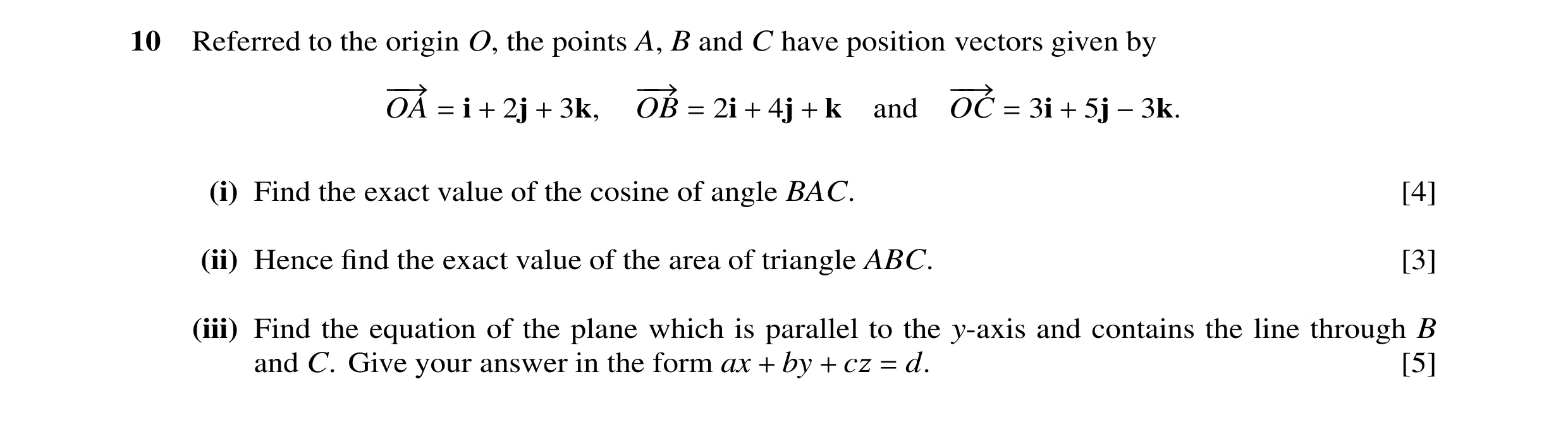 Question 31: Referred to the origin O, the points A, B and C have position vectors given by −−→ −−→ −−→ OA = i + 2j + 3k, OB = 2i + 4j + k and OC = 3i +…
