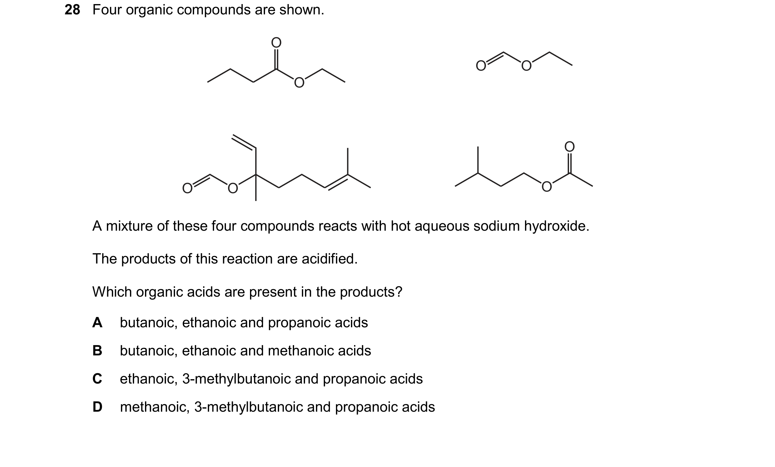Question 20: Four organic compounds are shown. O O O O O O O O A mixture of these four compounds reacts with hot aqueous sodium hydroxide. The products …