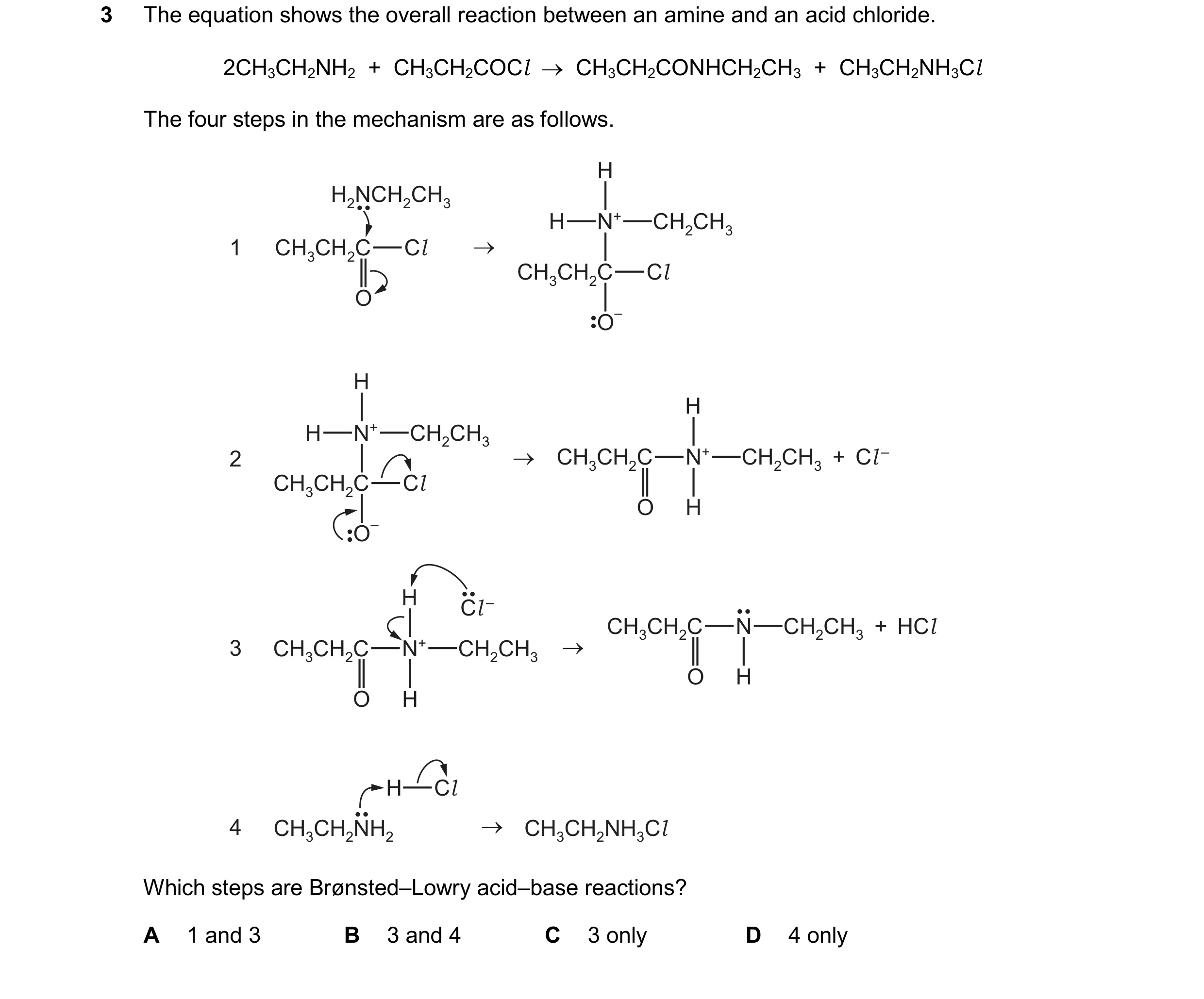 Question 41: The equation shows the overall reaction between an amine and an acid chloride.
2CH3CH2NH2 + CH3sCH2,COCI — CH3CH2zCONHCH2CH; + CH3CH2NH;3Cl…
