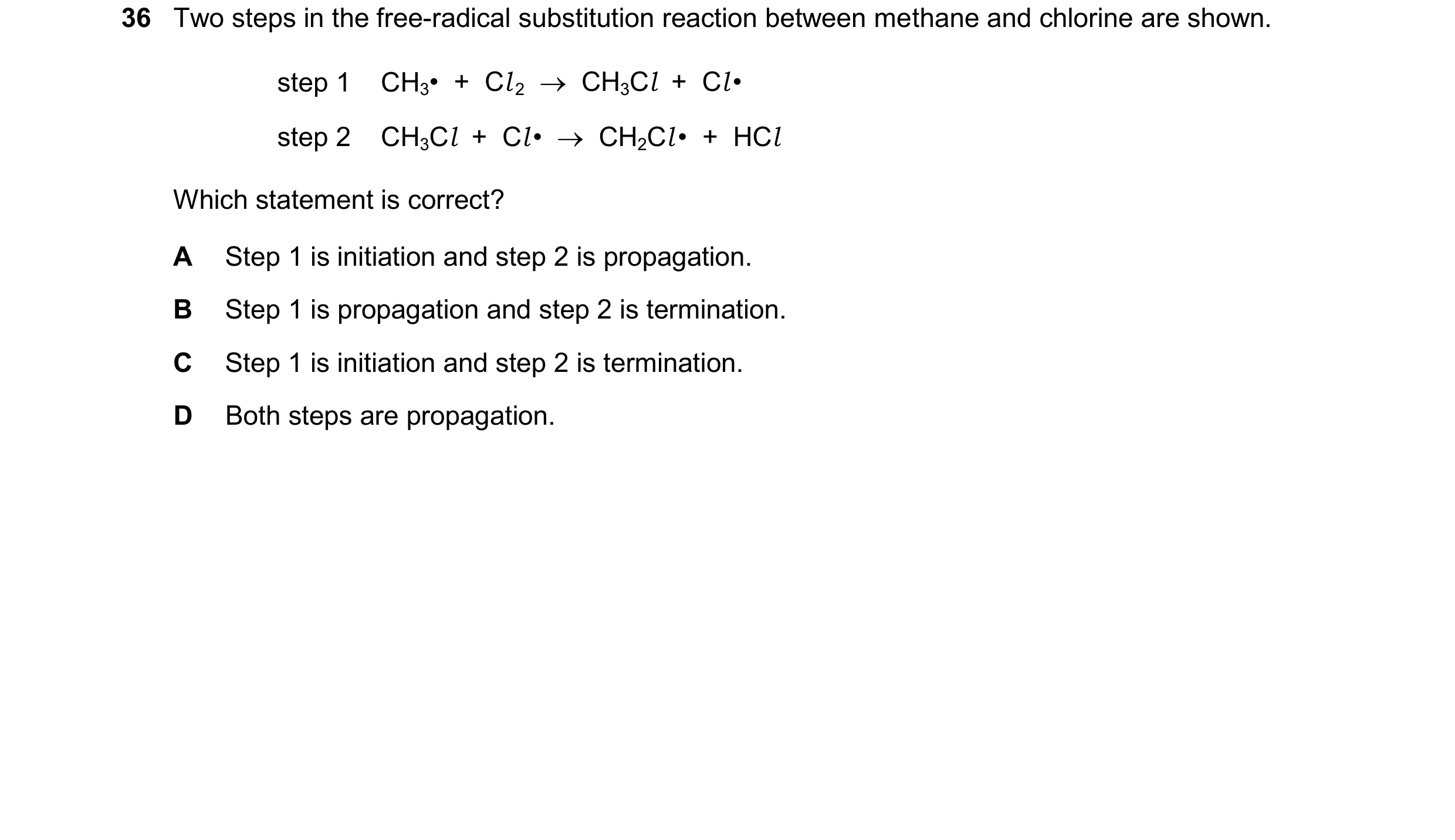 Question 113: Two steps in the free-radical substitution reaction between methane and chlorine are shown. step 1 CH3• + Cl2 CH3Cl + Cl• step 2 CH3C…