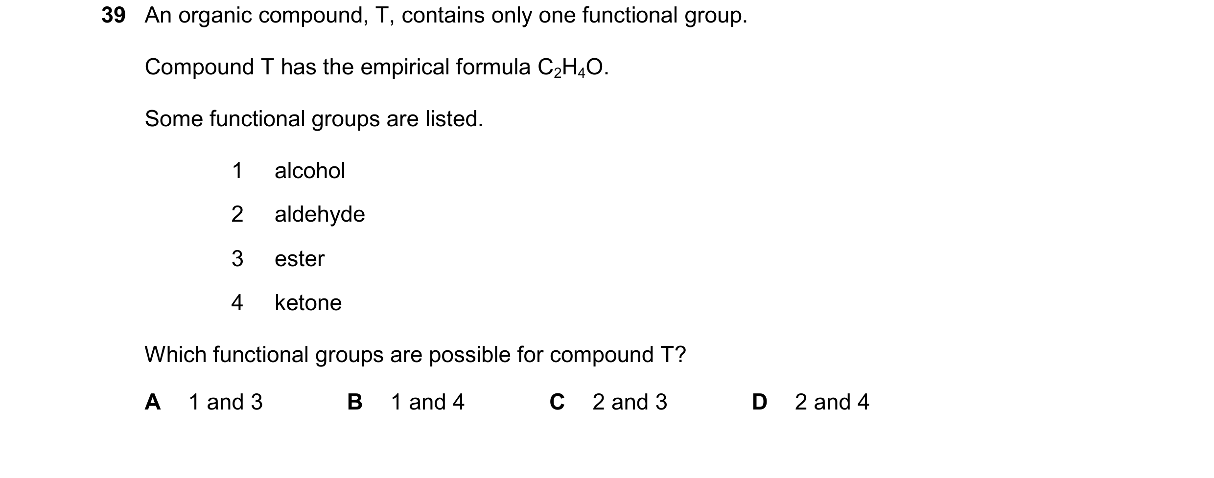 Question 163: An organic compound, T, contains only one functional group. Compound T has the empirical formula C2H4O. Some functional groups are listed. …