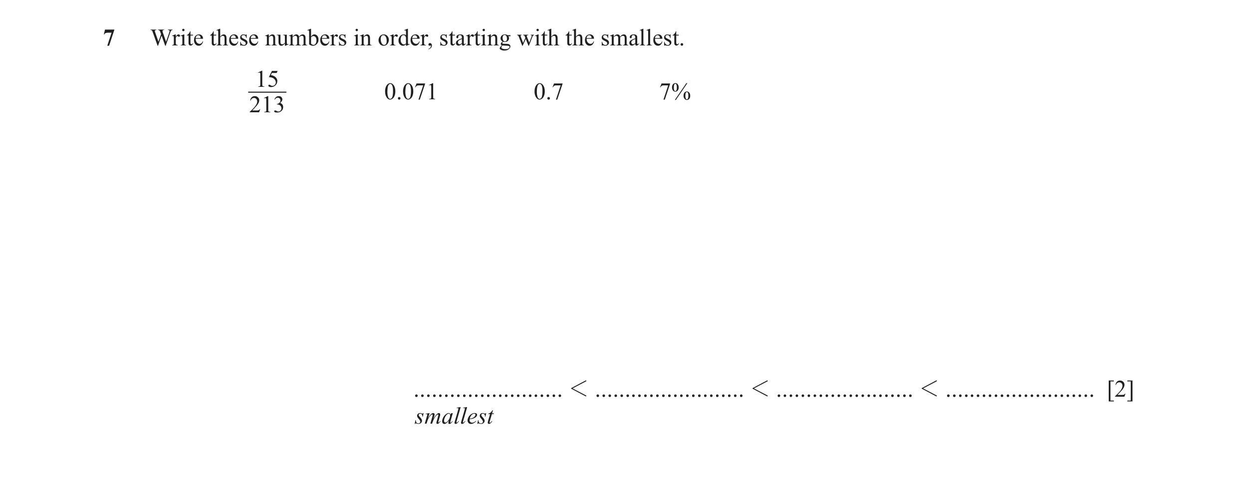 Question 36: Write these numbers in order, starting with the smallest. 15 0.071 0.7 7% 213 ......................... 1 ......................... 1 .....…