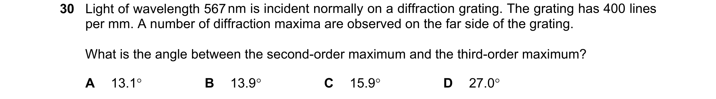 Question 44: Light of wavelength 567 nm is incident normally on a diffraction grating. The grating has 400 lines per mm. A number of diffraction maxima …