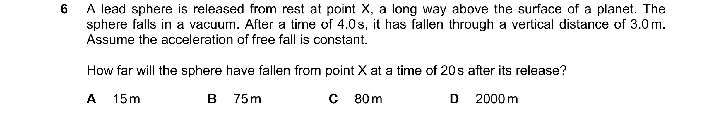 Question 154: A lead sphere is released from rest at point X, a long way above the surface of a planet. The sphere falls in a vacuum. After a time of 4.0…