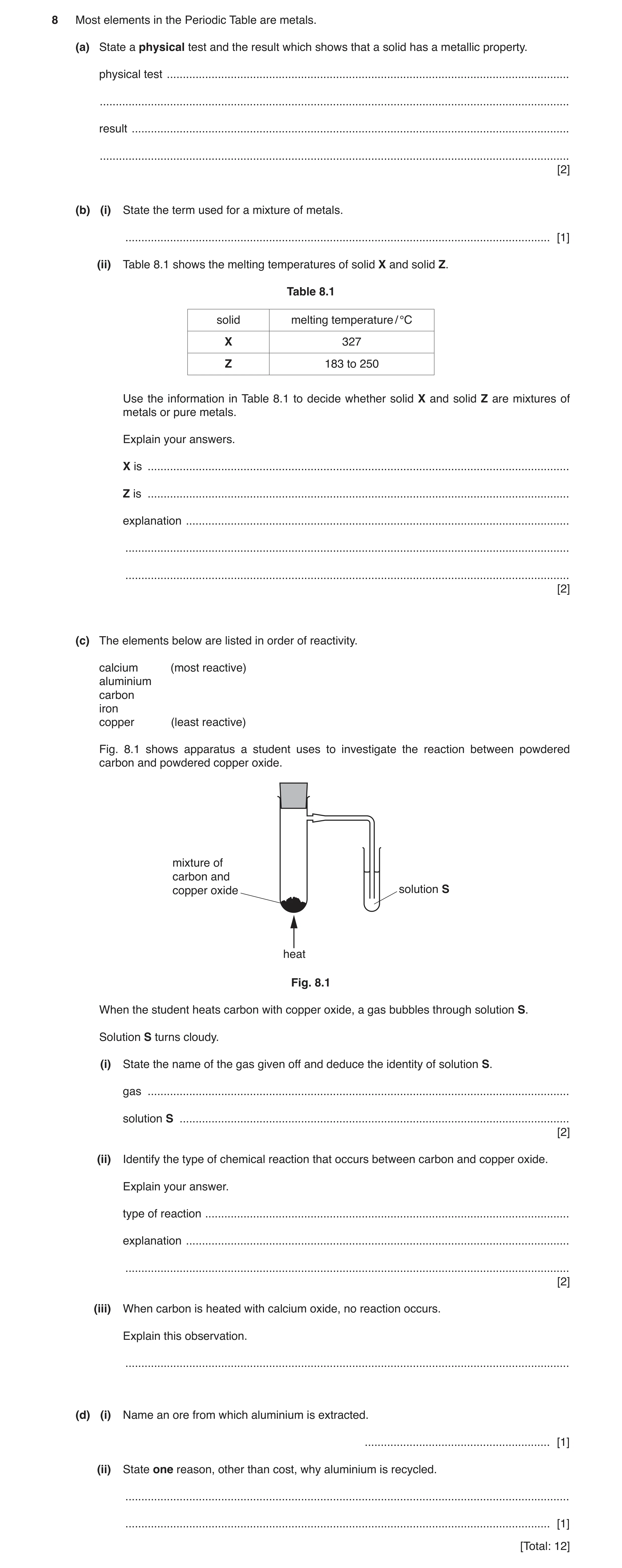 Question 3: Most elements in the Periodic Table are metals. (a) State a physical test and the result which shows that a solid has a metallic property. …