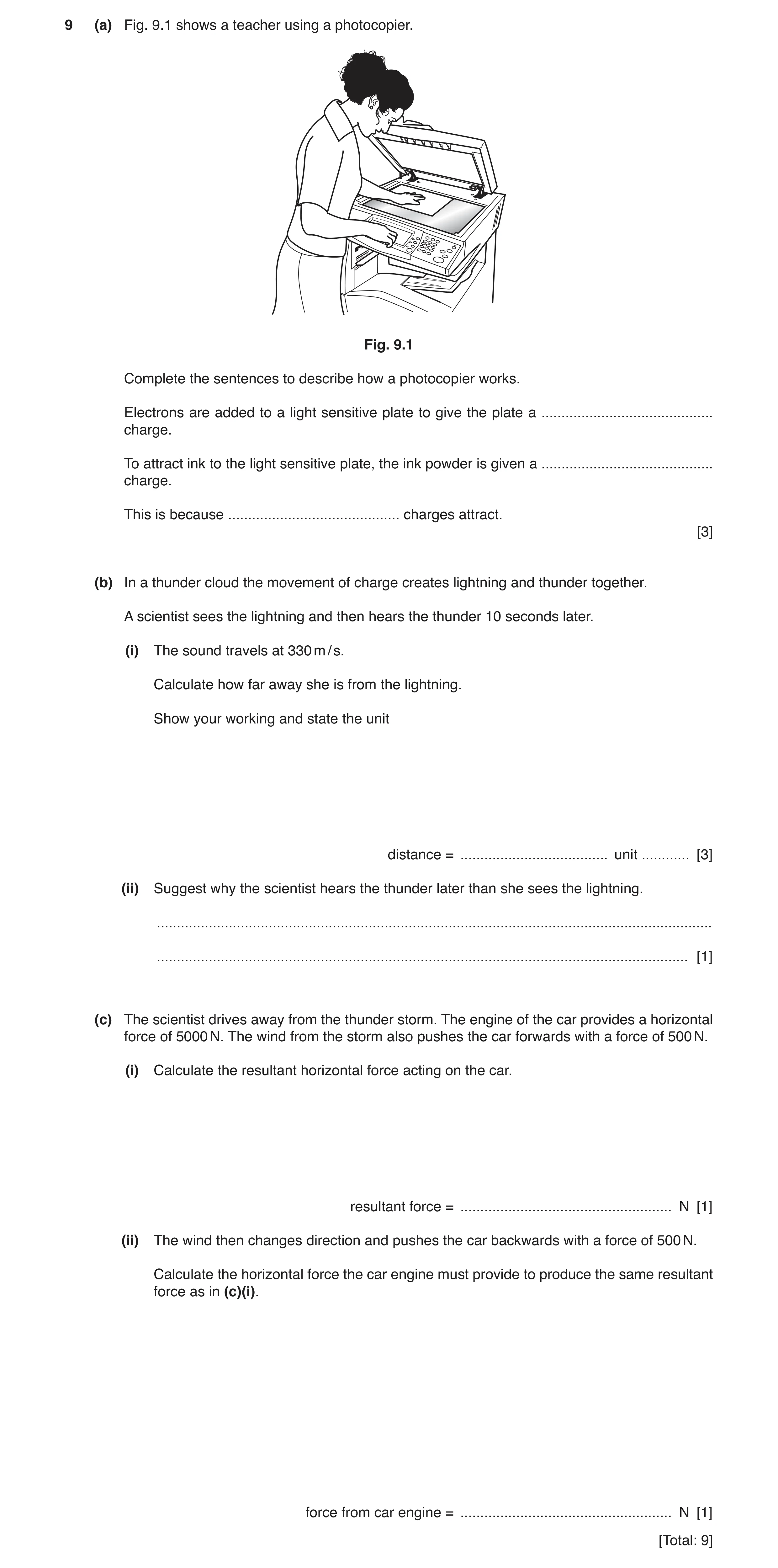 Question 11: (a) Fig. 9.1 shows a teacher using a photocopier. Fig. 9.1 Complete the sentences to describe how a photocopier works. Electrons are added …
