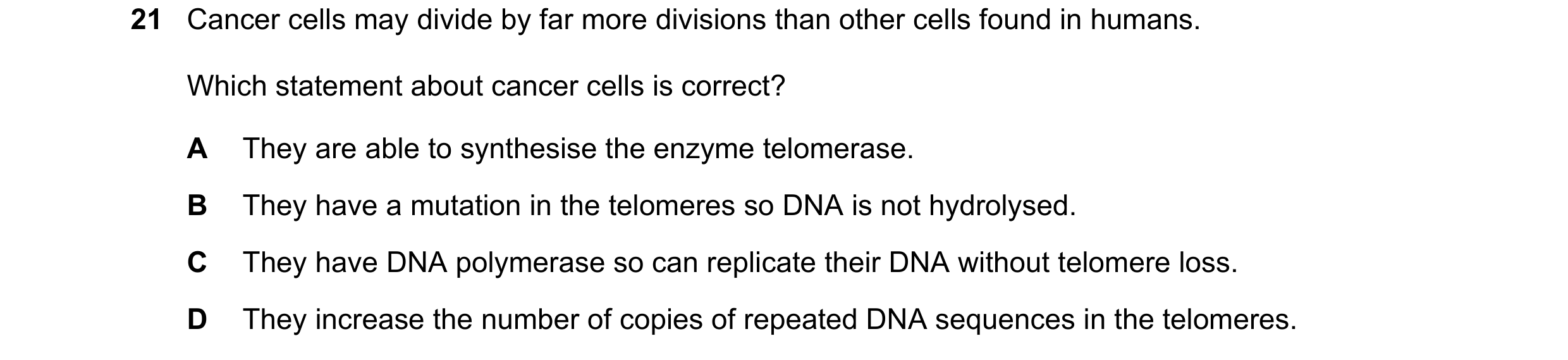Question 88: Cancer cells may divide by far more divisions than other cells found in humans. Which statement about cancer cells is correct? A They are a…