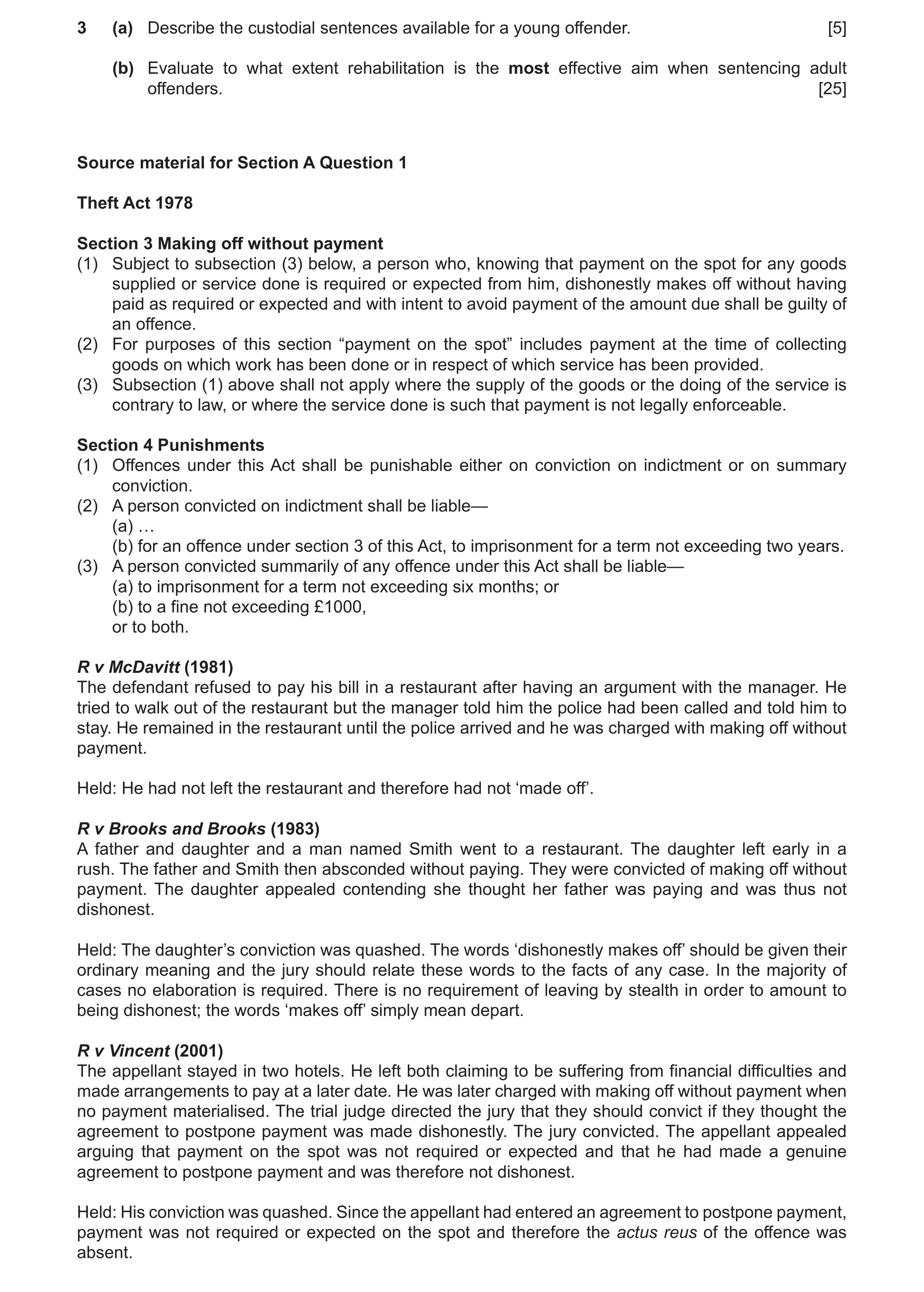 Question 13: (a) Describe the custodial sentences available for a young offender. [5] (b) Evaluate to what extent rehabilitation is the most effective a…
