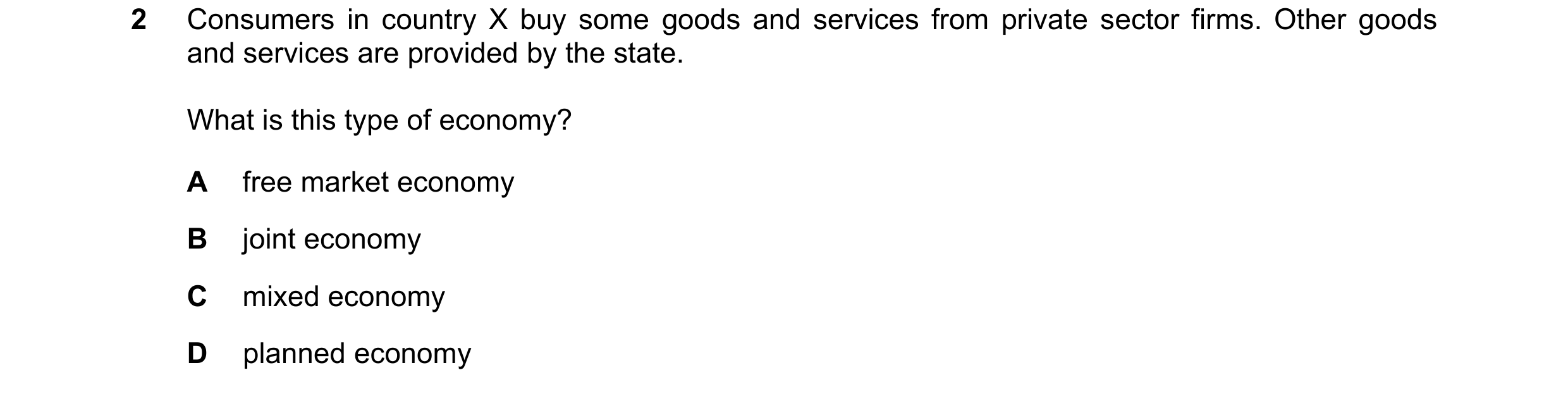 Question 97: Consumers in country X buy some goods and services from private sector firms. Other goods and services are provided by the state. What is t…