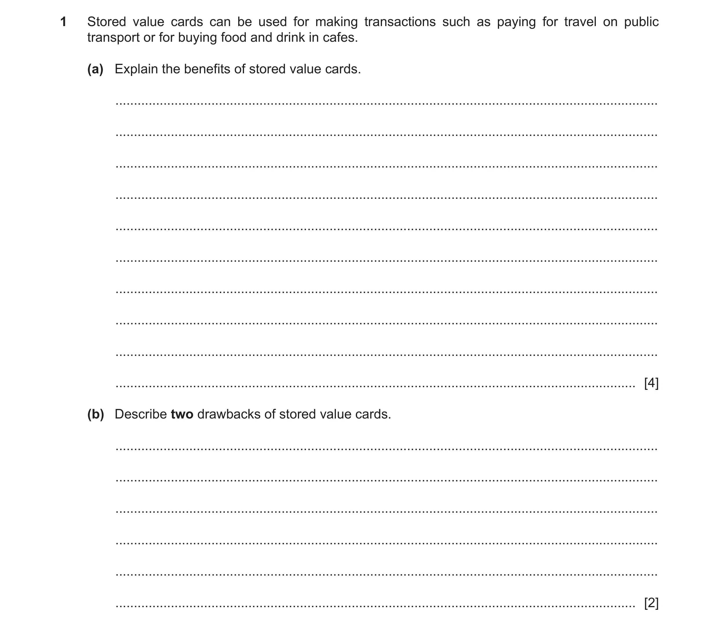 Question 24: Stored value cards can be used for making transactions such as paying for travel on public transport or for buying food and drink in cafes.…