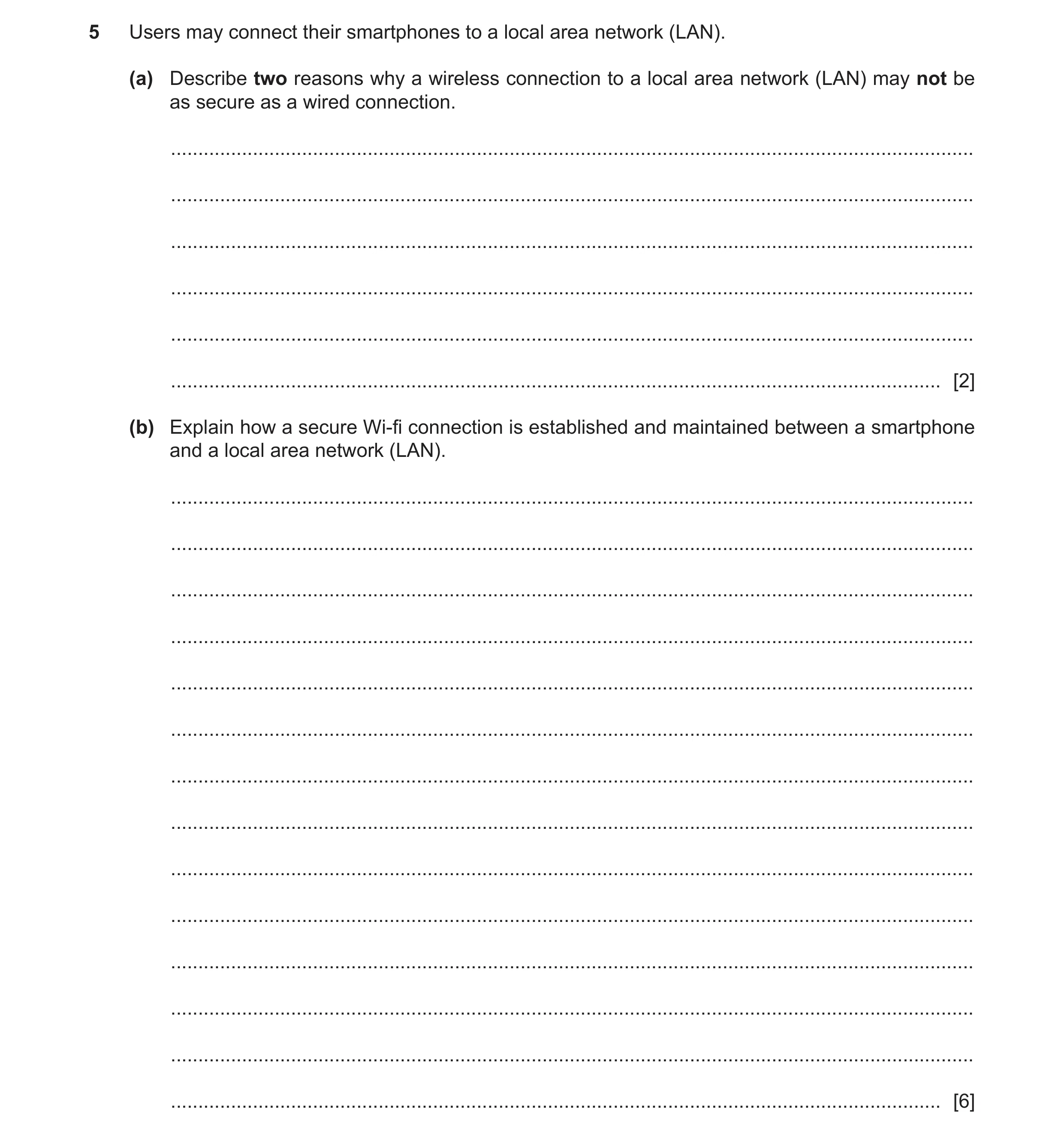 Question 40: Users may connect their smartphones to a local area network (LAN). (a) Describe two reasons why a wireless connection to a local area netwo…