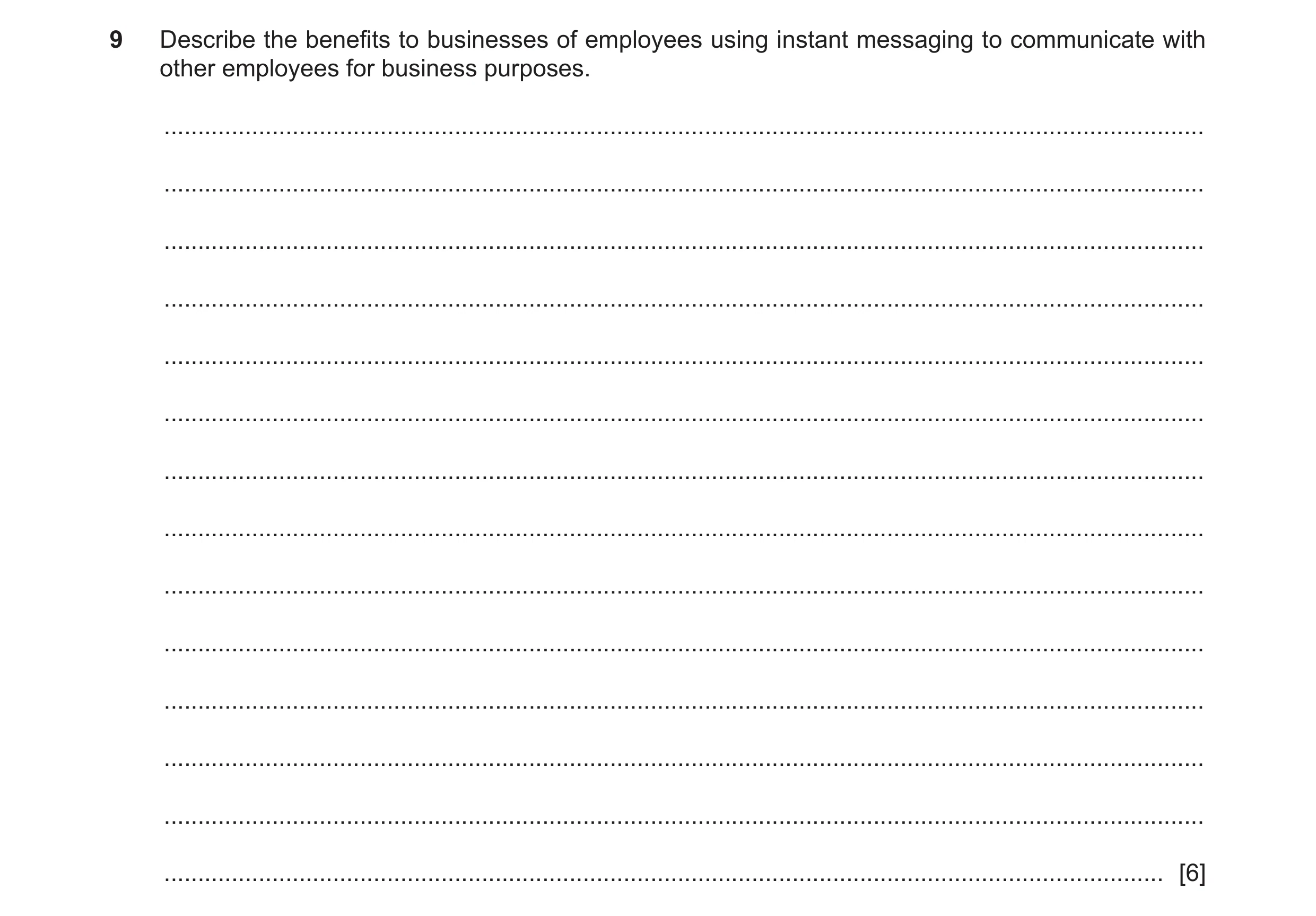 Question 25: Describe the benefits to businesses of employees using instant messaging to communicate with other employees for business purposes. .......…