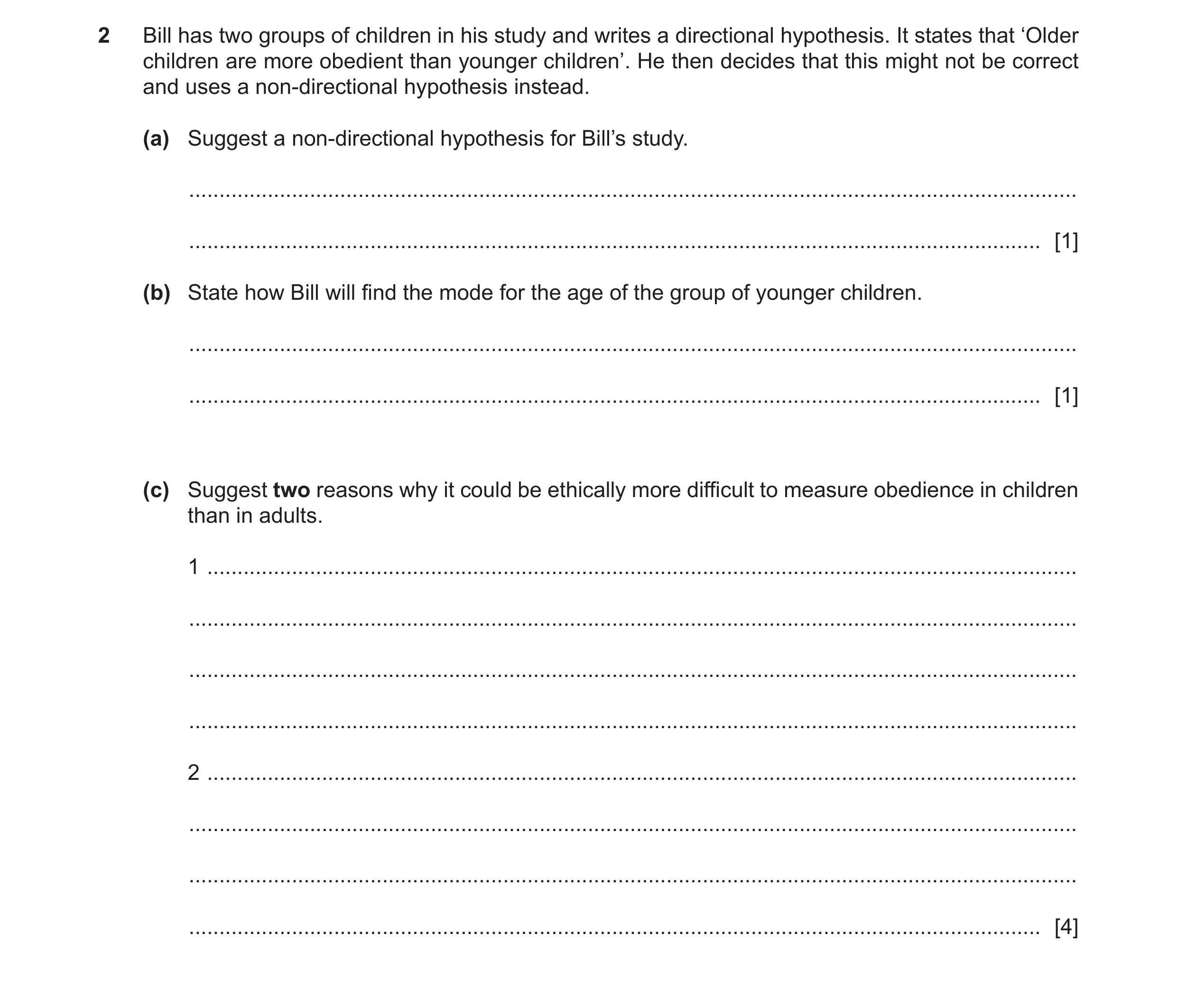 Question 285: Bill has two groups of children in his study and writes a directional hypothesis. It states that ‘Older children are more obedient than you…