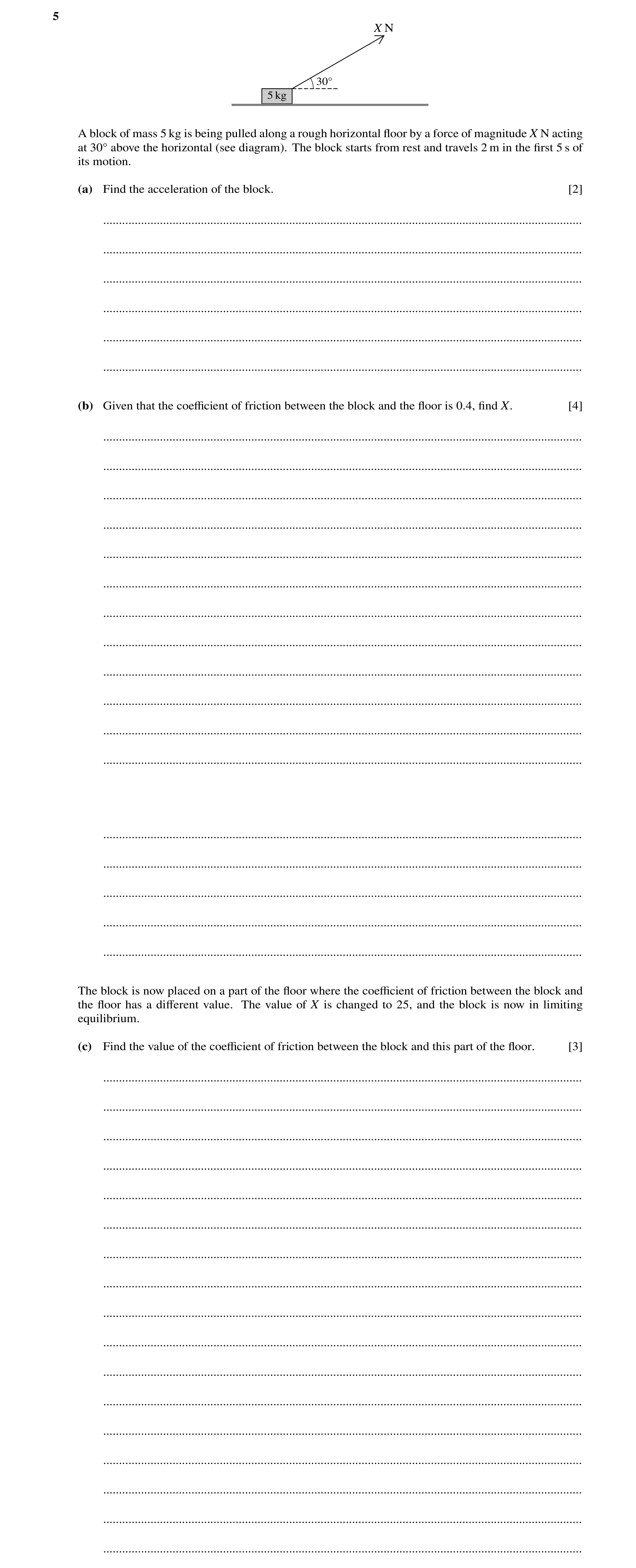 Question 151: X N 30Å 5 kg A block of mass 5 kg is being pulled along a rough horizontal ﬂoor by a force of magnitude X N acting at 30Å above the horizon…