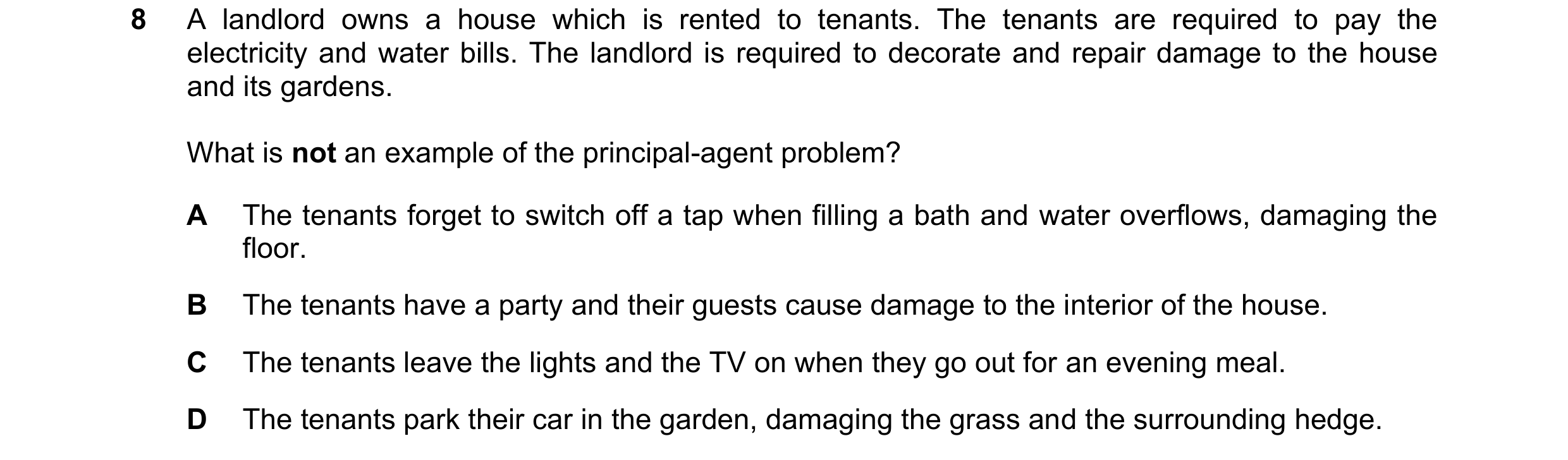 Question 59: A landlord owns a house which is rented to tenants. The tenants are required to pay the electricity and water bills. The landlord is requir…