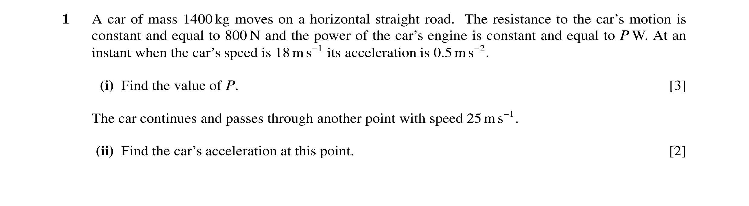 Question 121: A car of mass 1400 kg moves on a horizontal straight road. The resistance to the car’s motion is constant and equal to 800 N and the power …