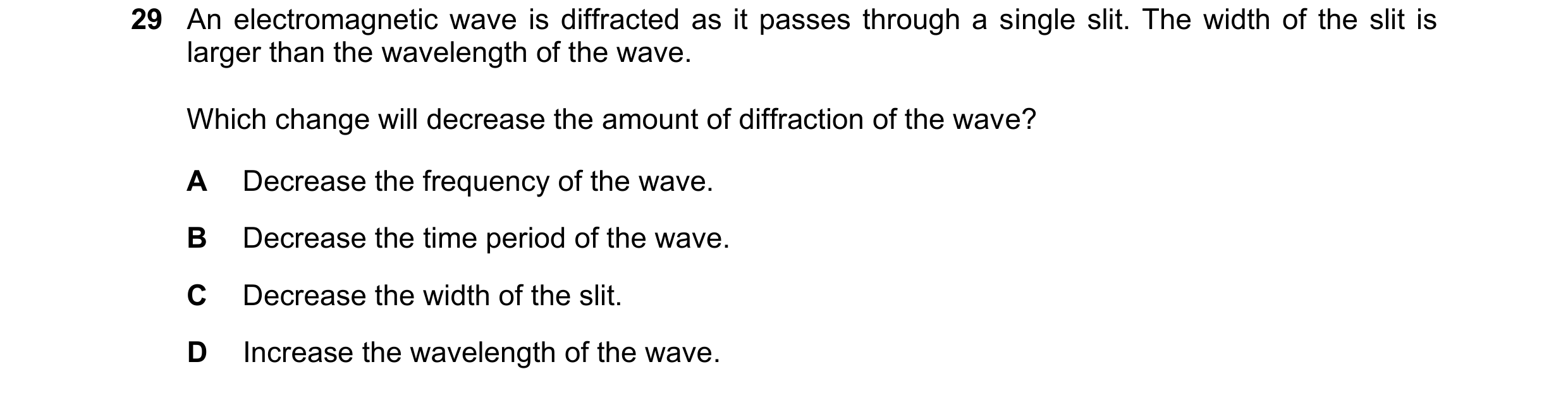 Question 66: An electromagnetic wave is diffracted as it passes through a single slit. The width of the slit is larger than the wavelength of the wave. …