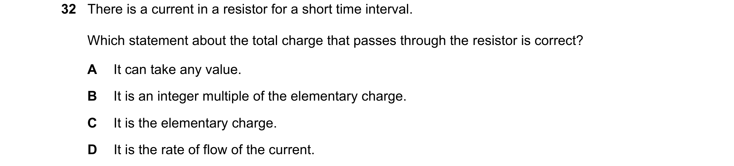 Question 91: There is a current in a resistor for a short time interval. Which statement about the total charge that passes through the resistor is corr…