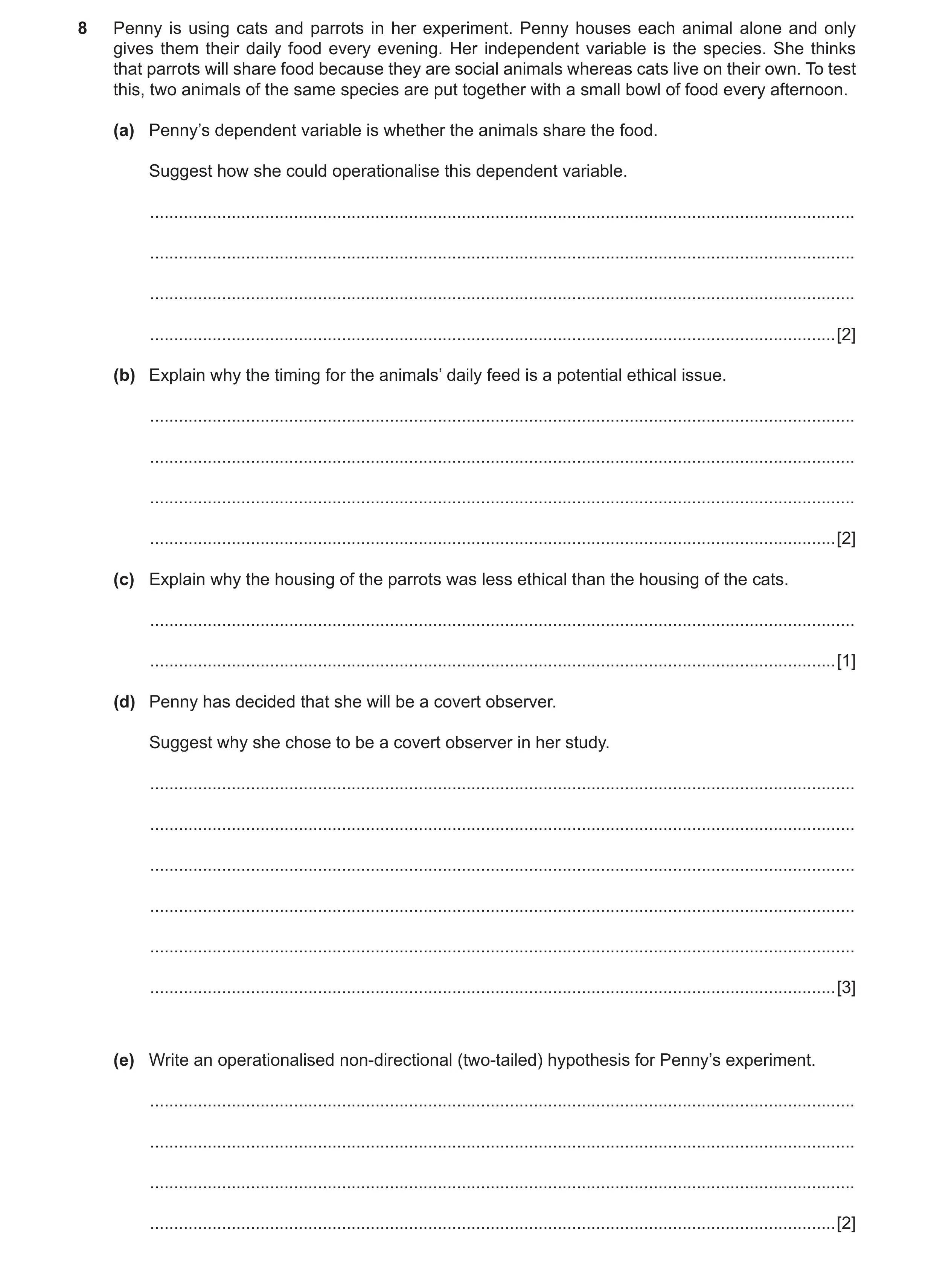Question 16: Penny is using cats and parrots in her experiment. Penny houses each animal alone and only gives them their daily food every evening. Her i…