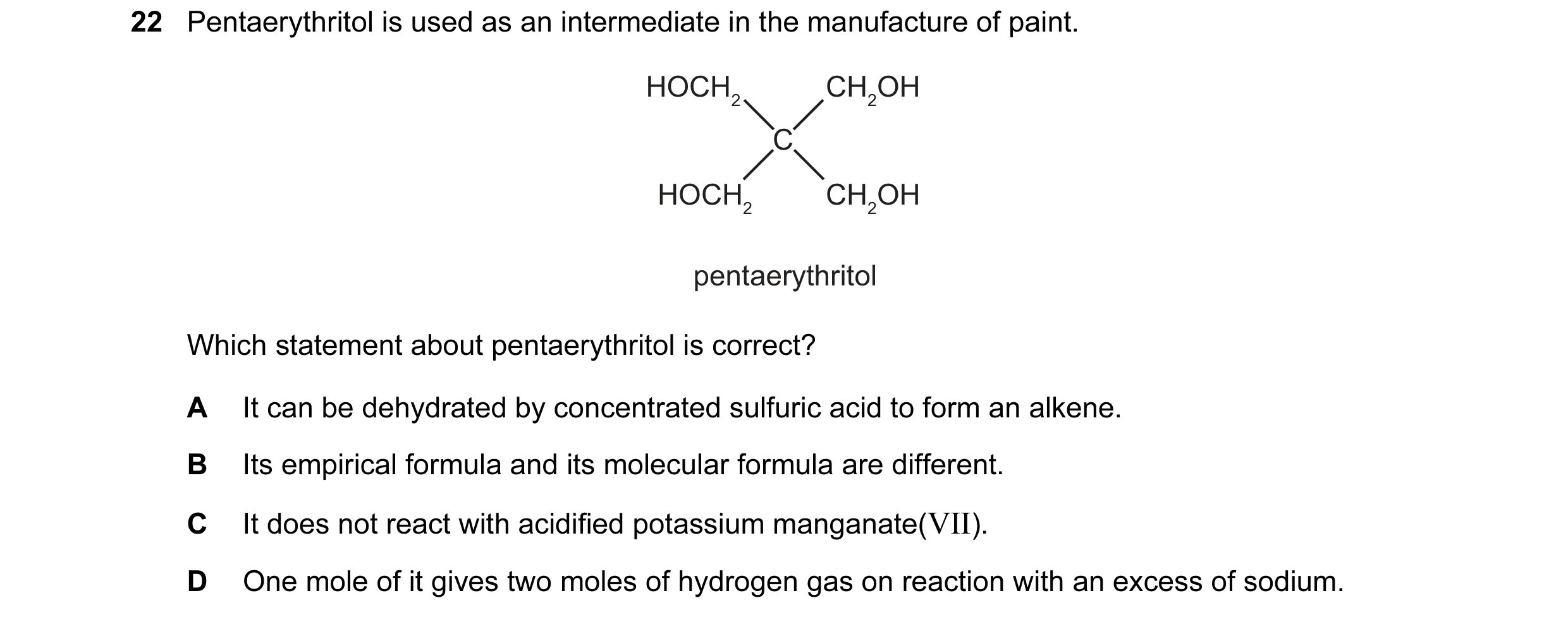 Question 143: Pentaerythritol is used as an intermediate in the manufacture of paint. HOCH2 CH2OH C HOCH2 CH2OH pentaerythritol Which statement about pen…