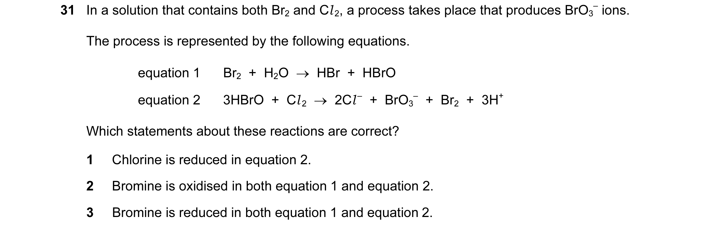 Question 136: In a solution that contains both Br2 and Cl 2, a process takes place that produces BrO3 – ions. The process is represented by the following…