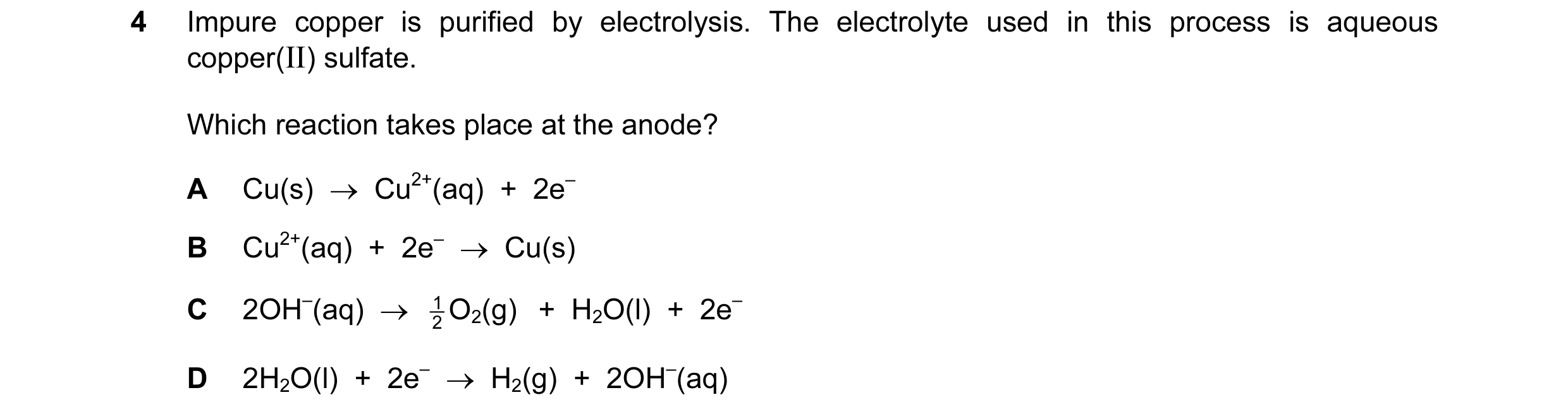 Question 29: Impure copper is purified by electrolysis. The electrolyte used in this process is aqueous copper(II) sulfate. Which reaction takes place a…