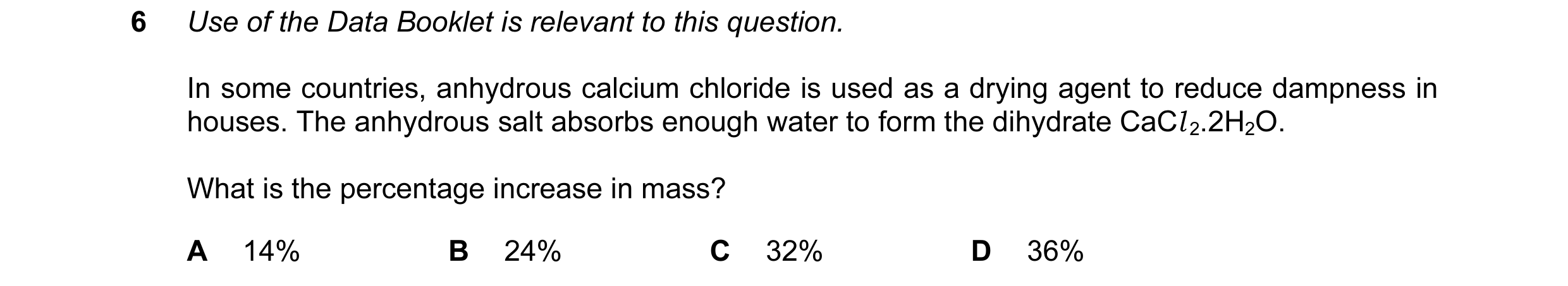 Question 10: Use of the Data Booklet is relevant to this question. In some countries, anhydrous calcium chloride is used as a drying agent to reduce dam…