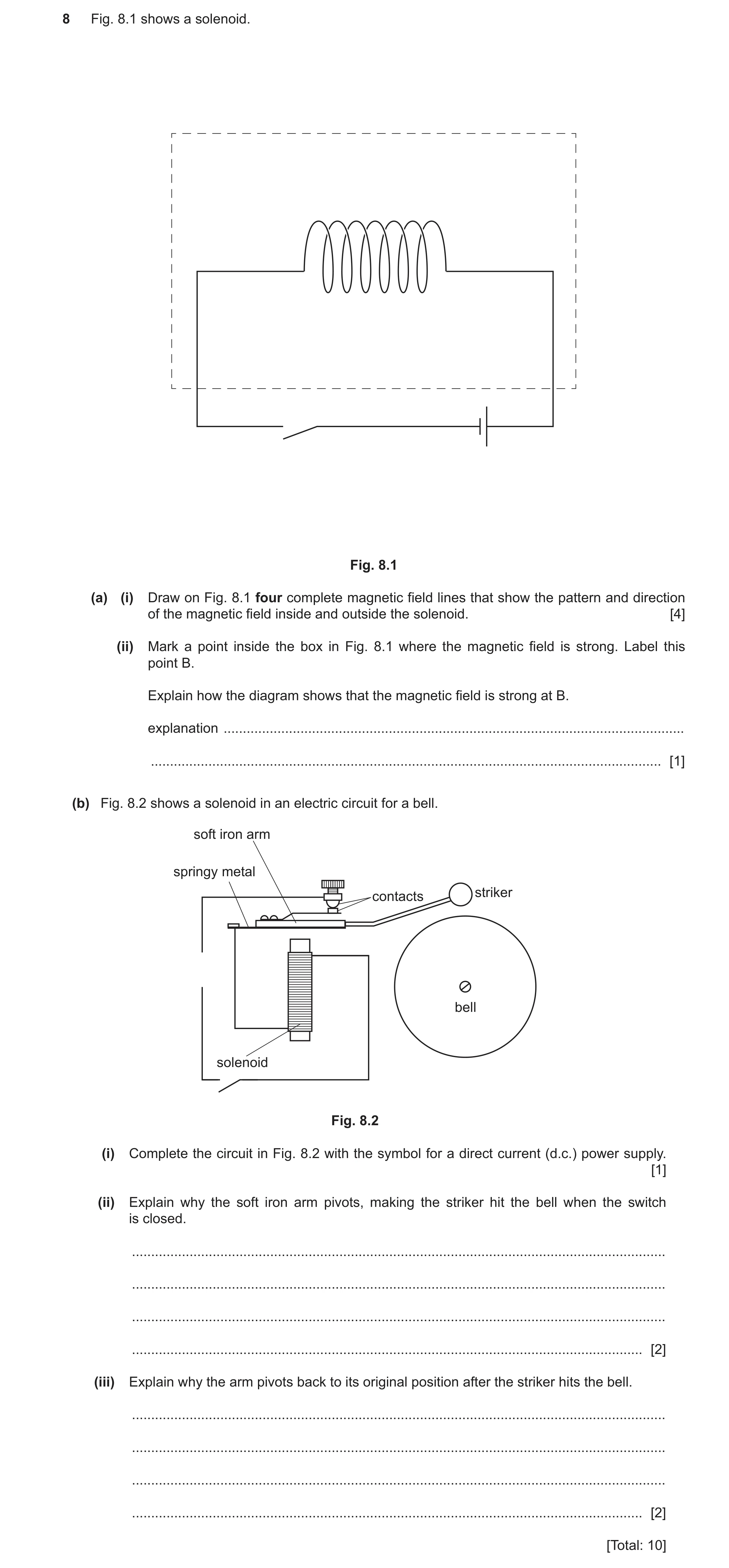 Question 46: Fig. 8.1 shows a solenoid. Fig. 8.1 (a) (i) Draw on Fig. 8.1 four complete magnetic field lines that show the pattern and direction of the …