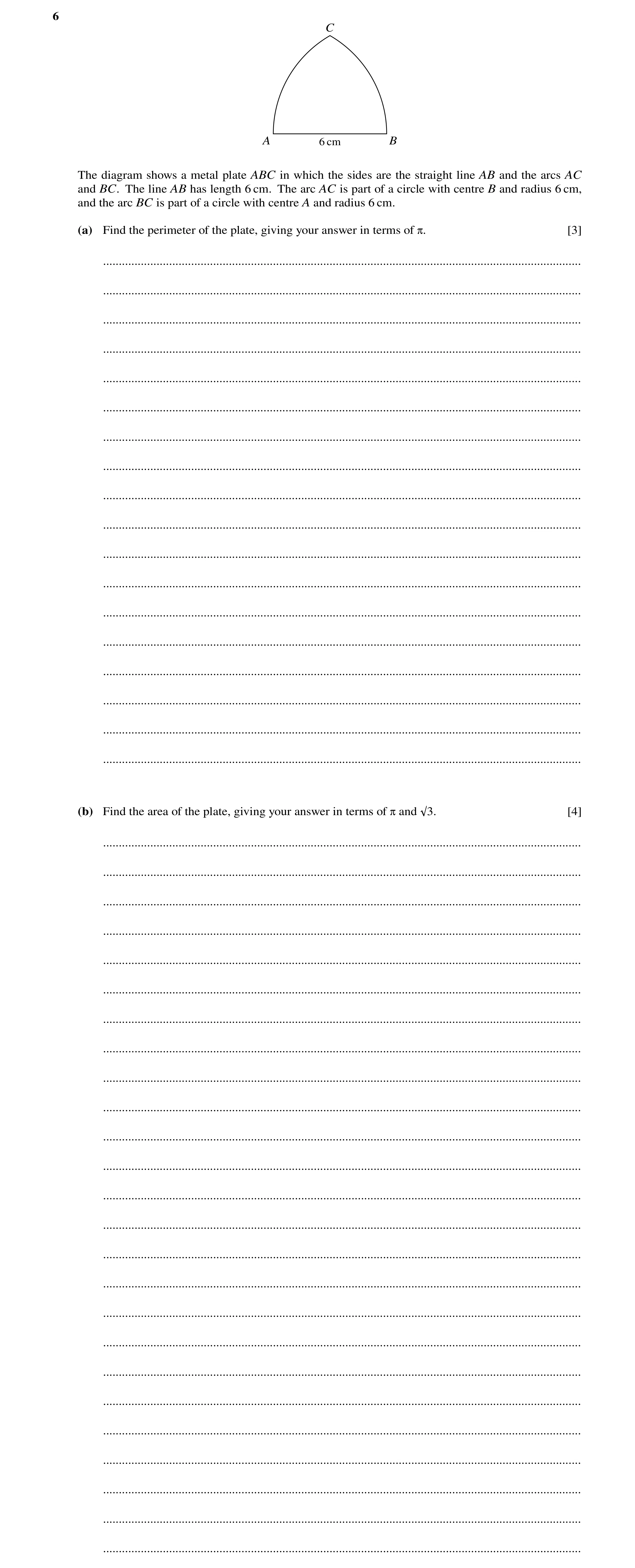 Question 49: C A 6 cm B The diagram shows a metal plate ABC in which the sides are the straight line AB and the arcs AC and BC. The line AB has length 6…