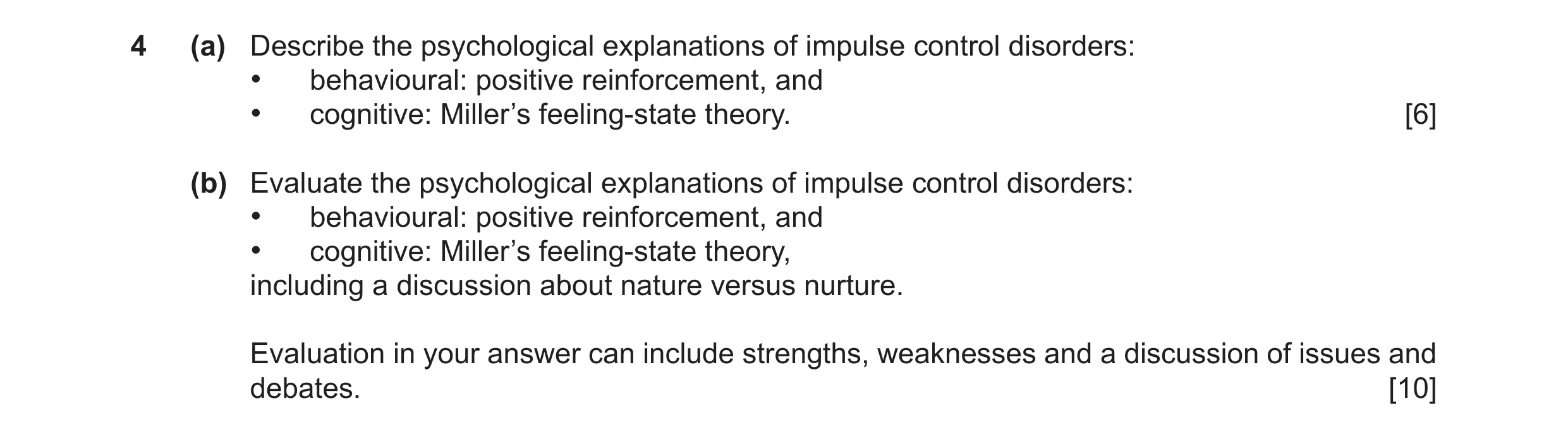 Question 16: (a) Describe the psychological explanations of impulse control disorders: • behavioural: positive reinforcement, and • cognitive: Miller’s …